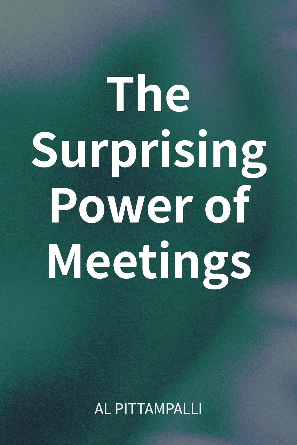 The Surprising Power of Meetings cover