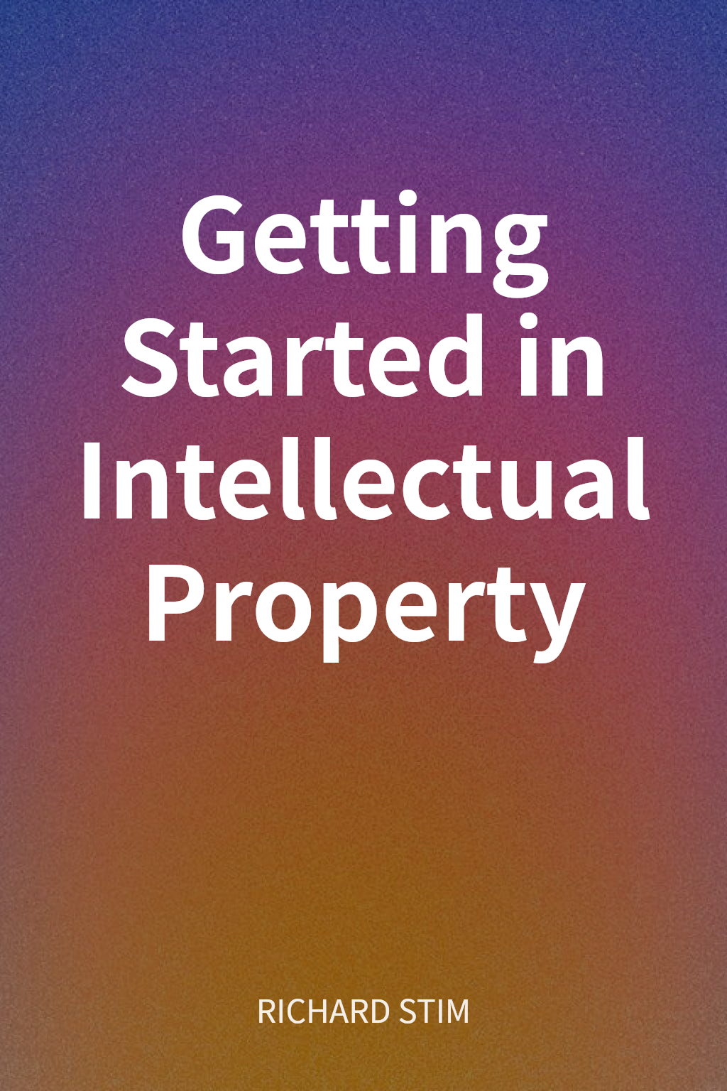 Getting Started in Intellectual Property cover