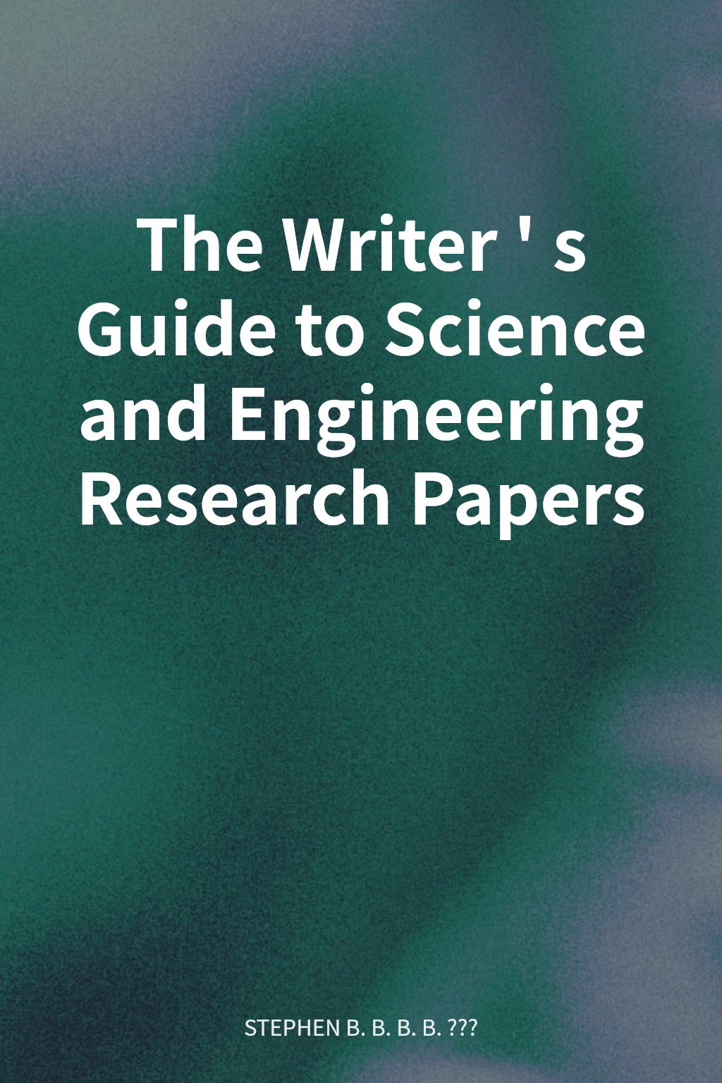 The Writer's Guide to Science and Engineering Research Papers cover