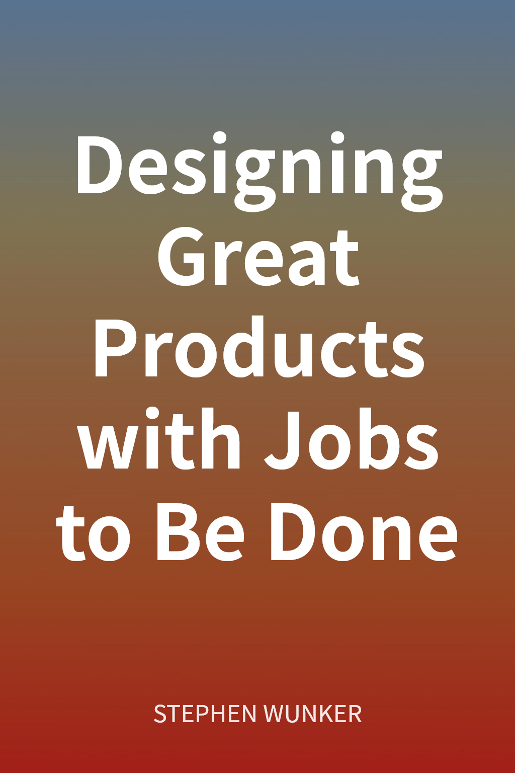 Designing Great Products with Jobs to Be Done cover