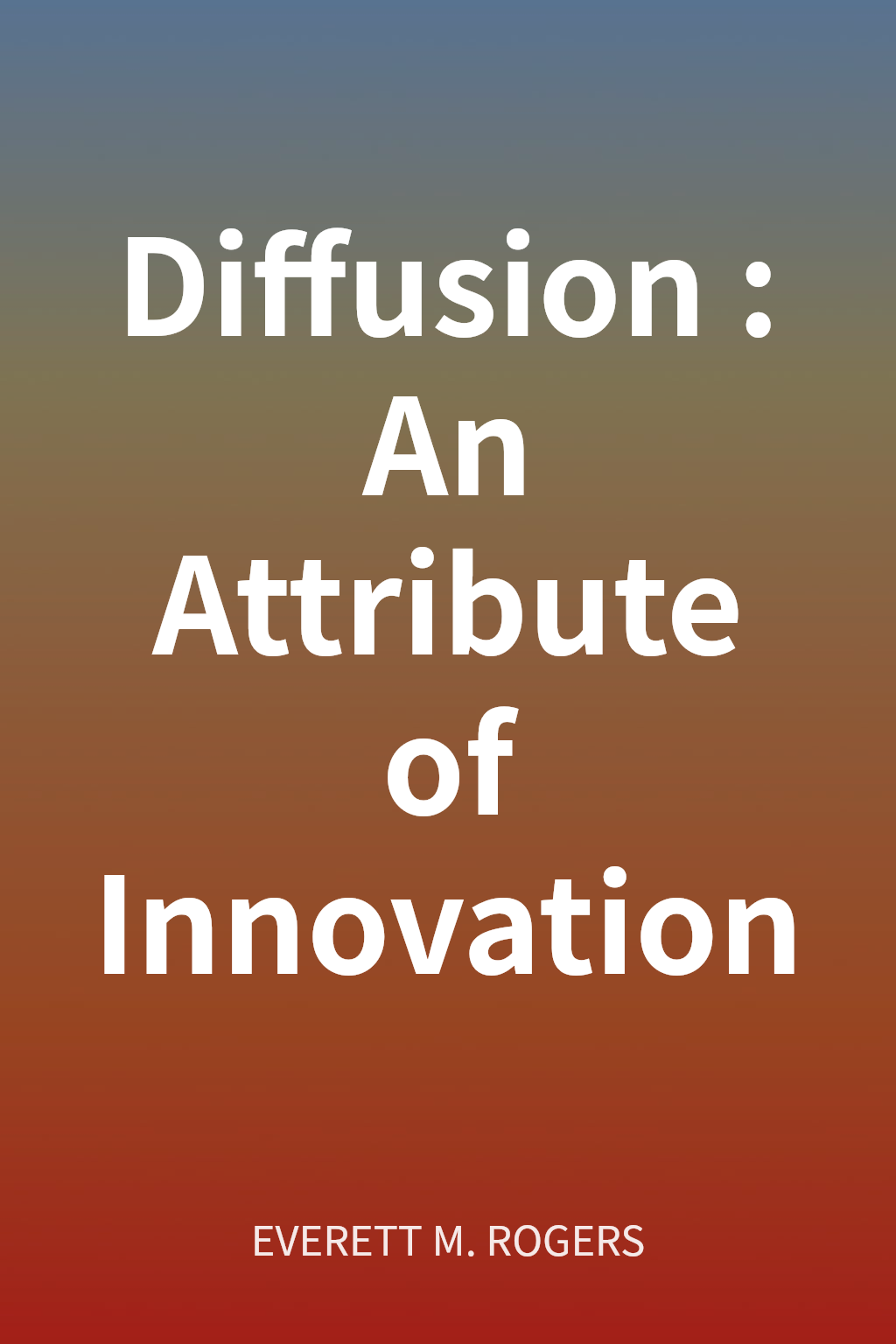 Diffusion: An Attribute of Innovation cover
