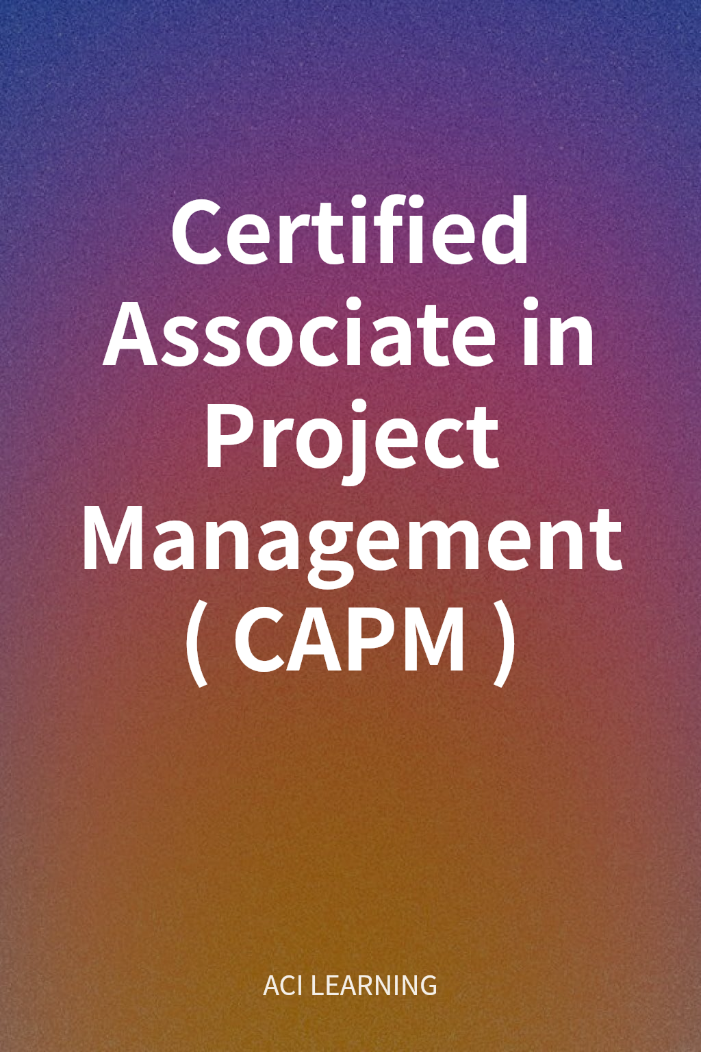 Certified Associate in Project Management (CAPM) cover
