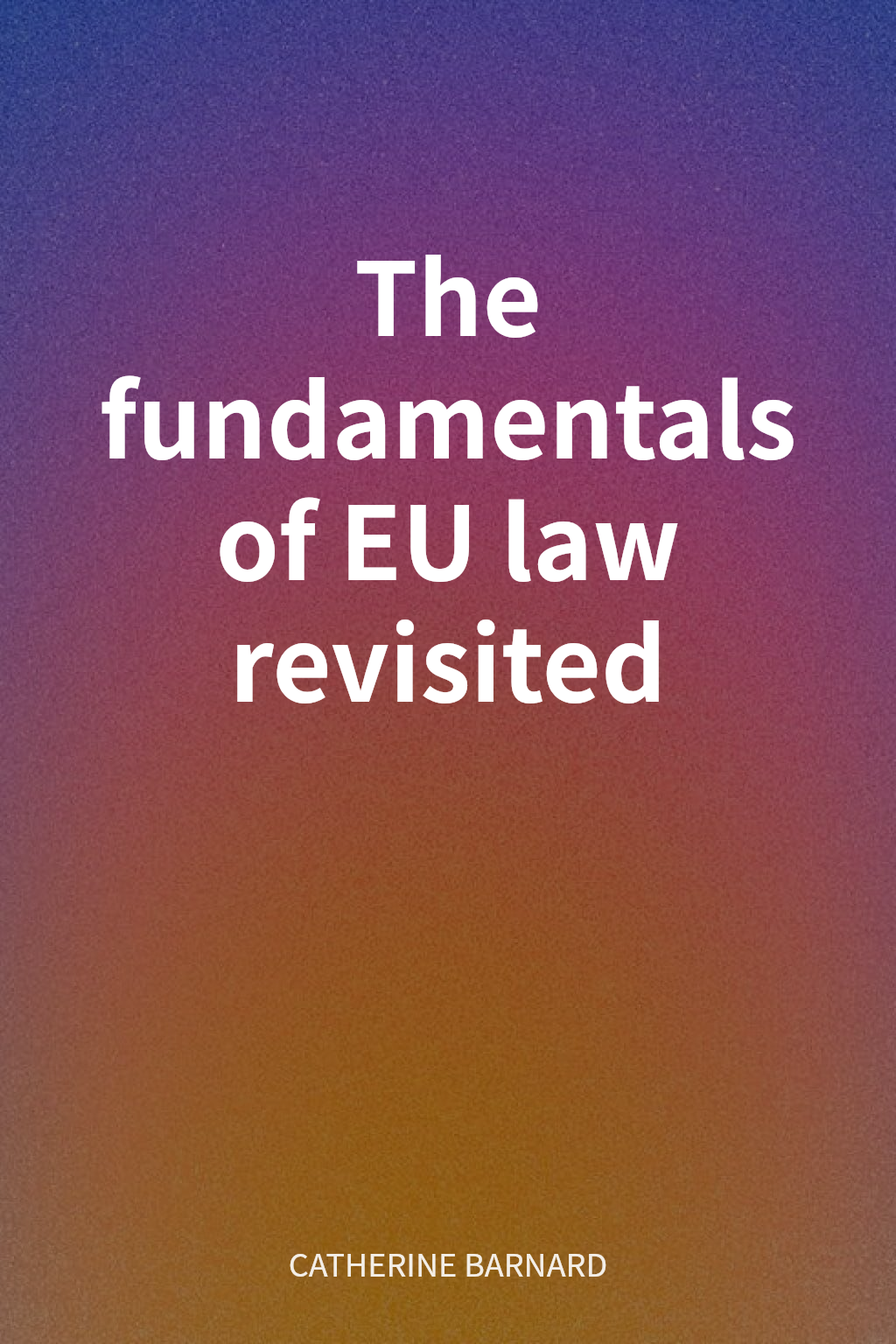The fundamentals of EU law revisited cover
