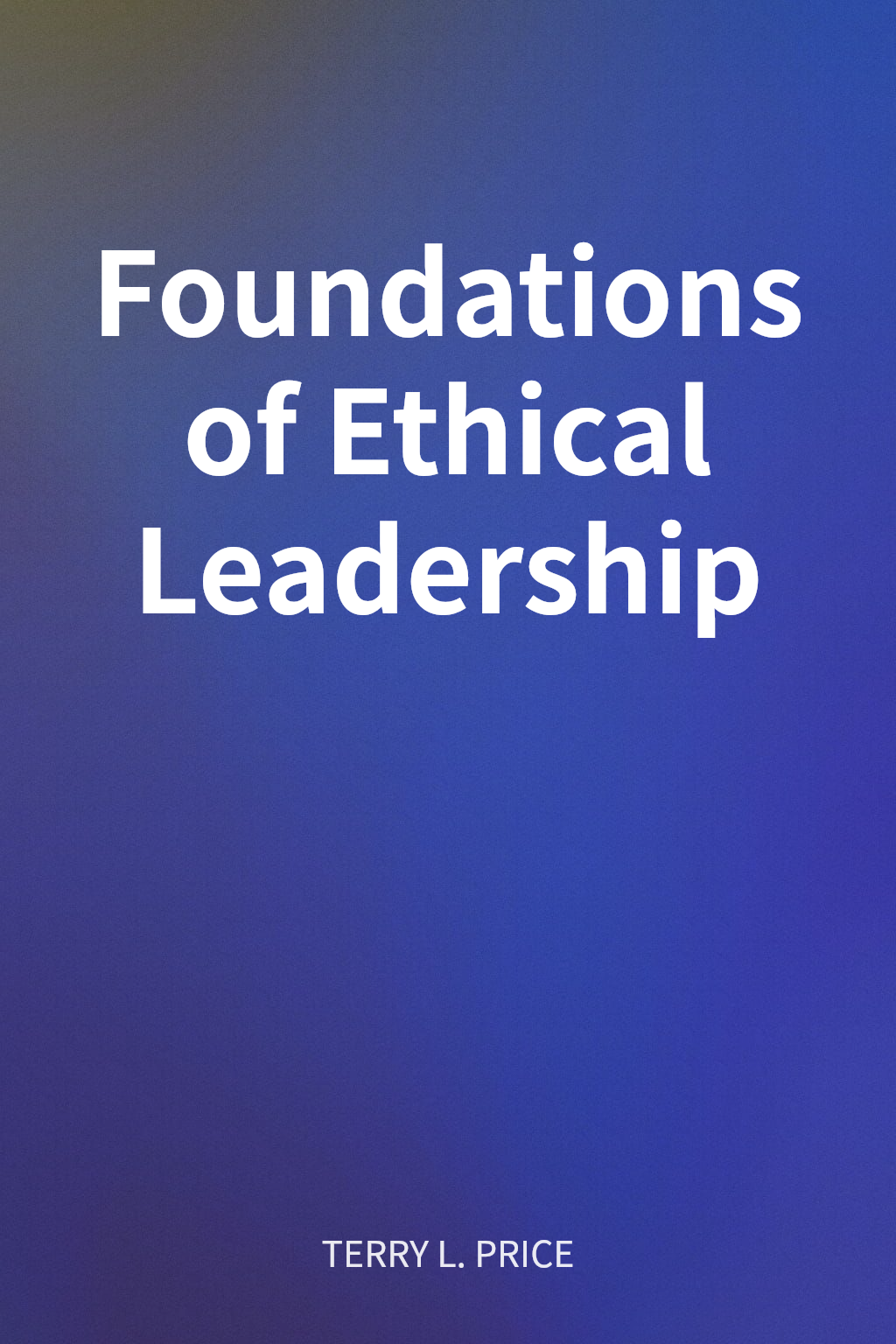 Foundations of Ethical Leadership cover
