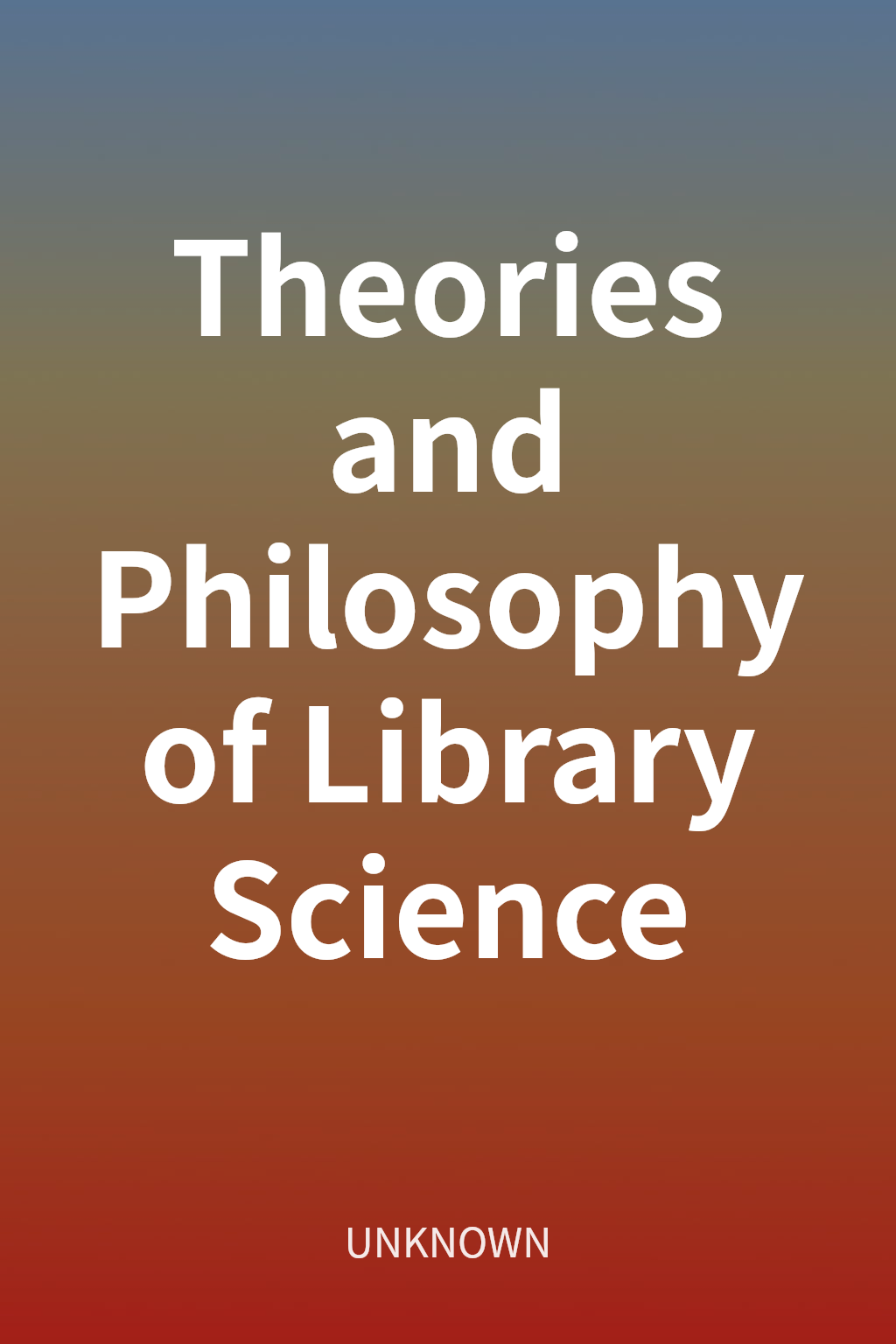 Theories and Philosophy of Library Science cover