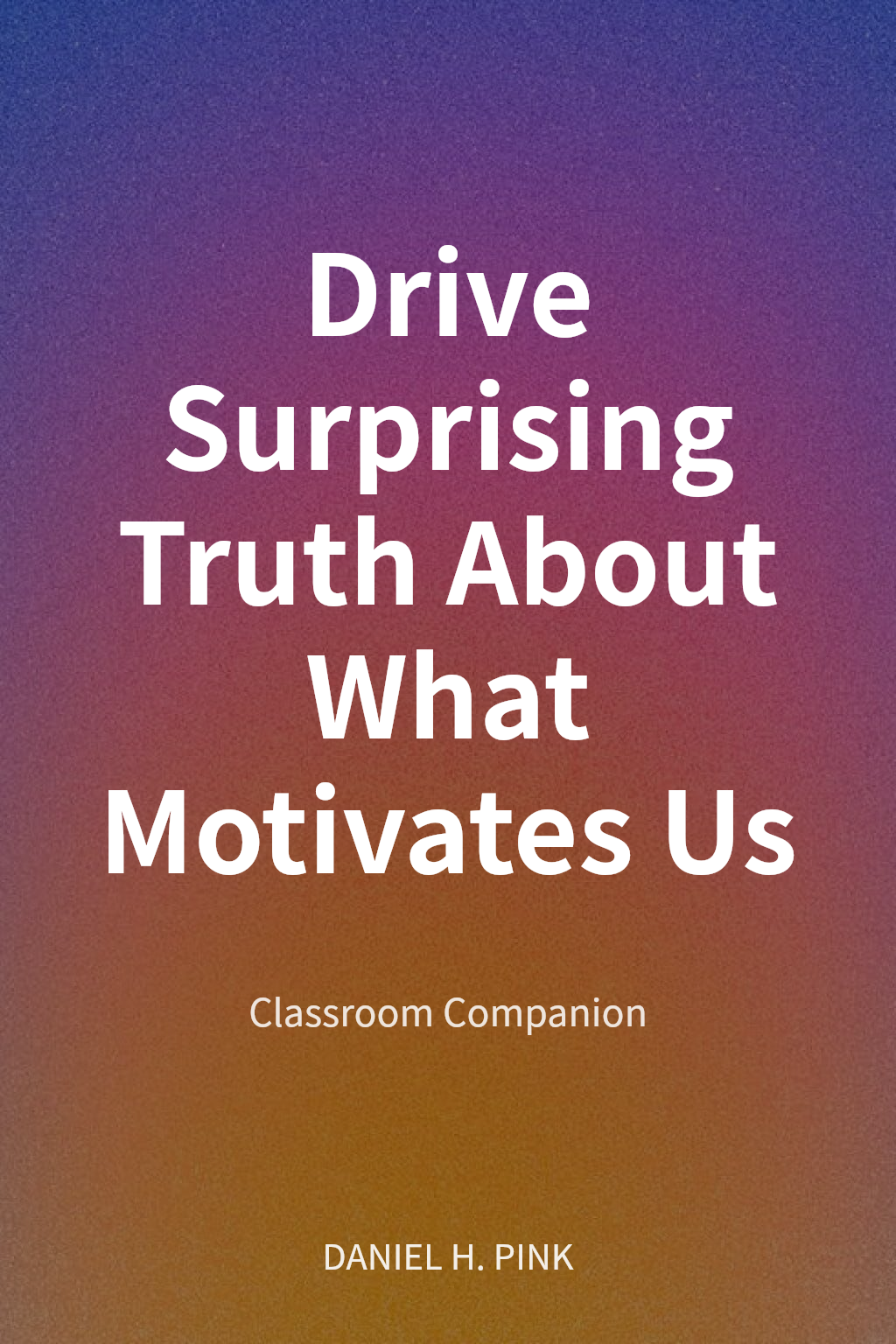 Drive Surprising Truth About What Motivates Us cover