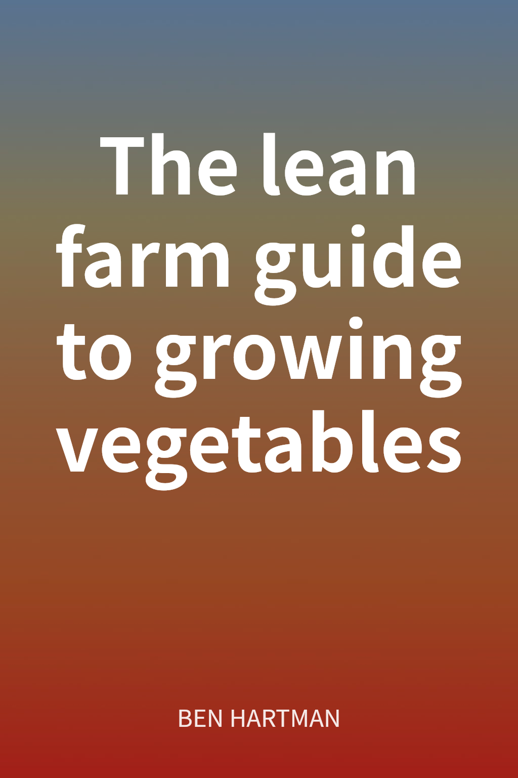 The lean farm guide to growing vegetables cover