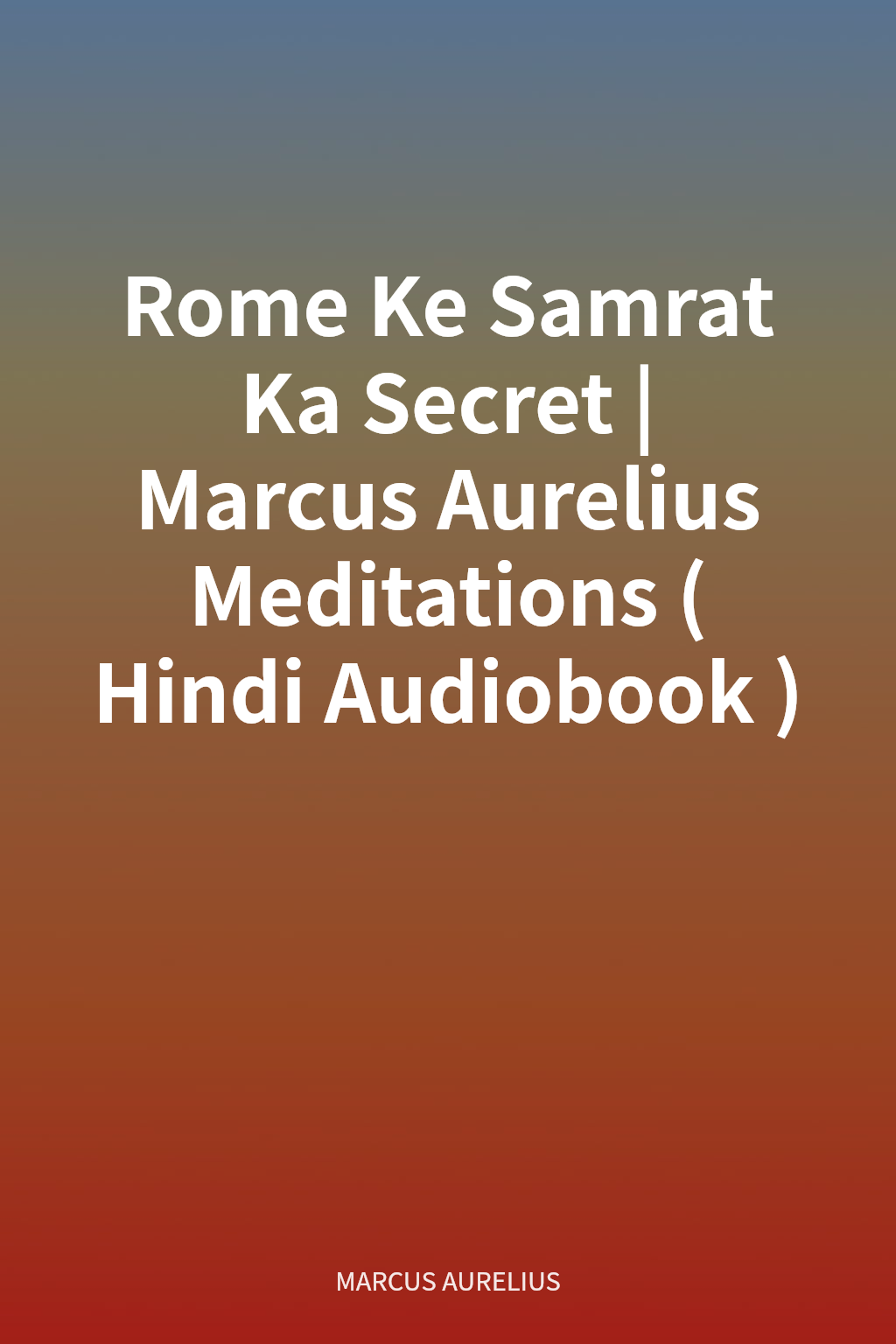Rome Ke Samrat Ka Secret | Marcus Aurelius Meditations (Hindi Audiobook) cover