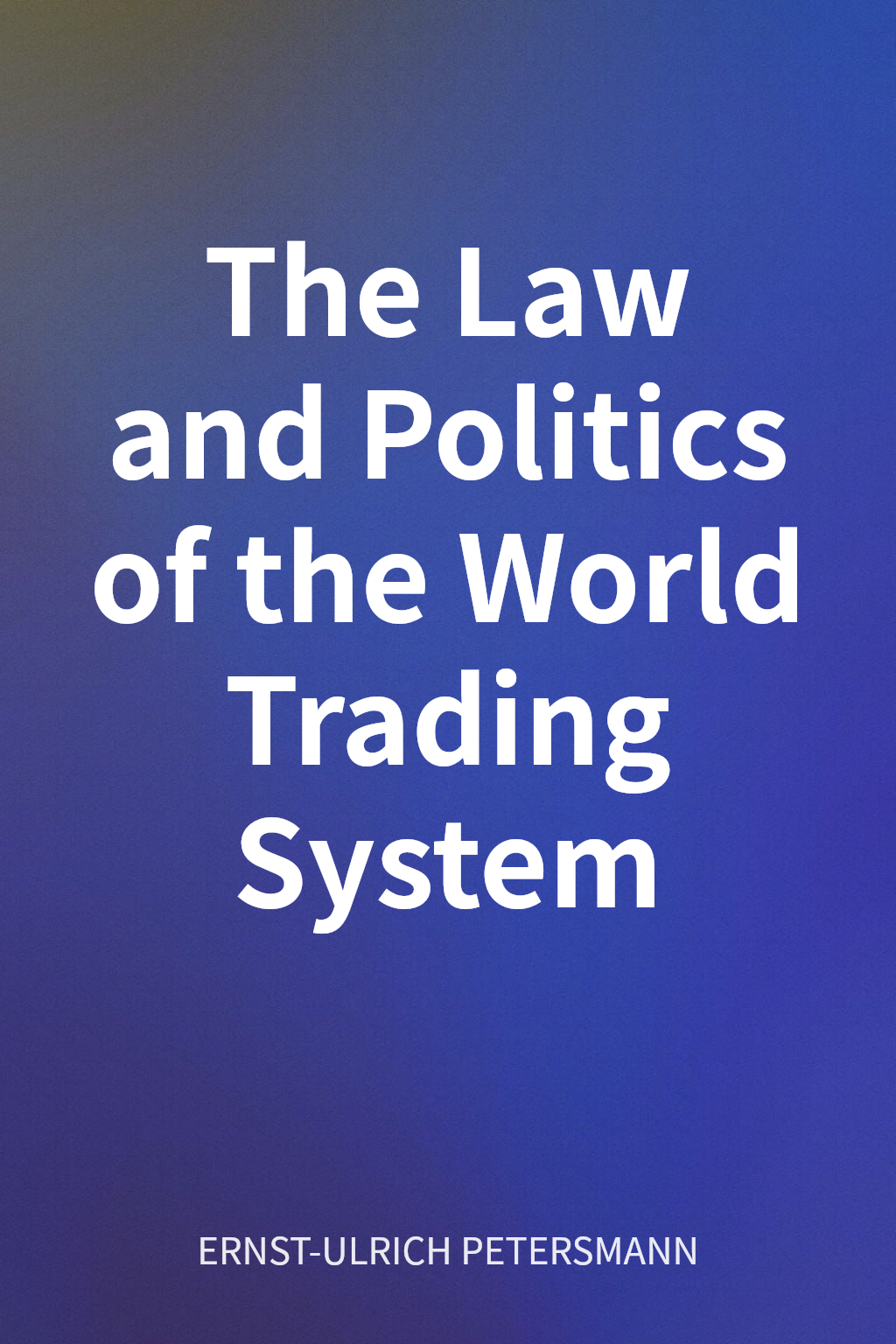 The Law and Politics of the World Trading System cover