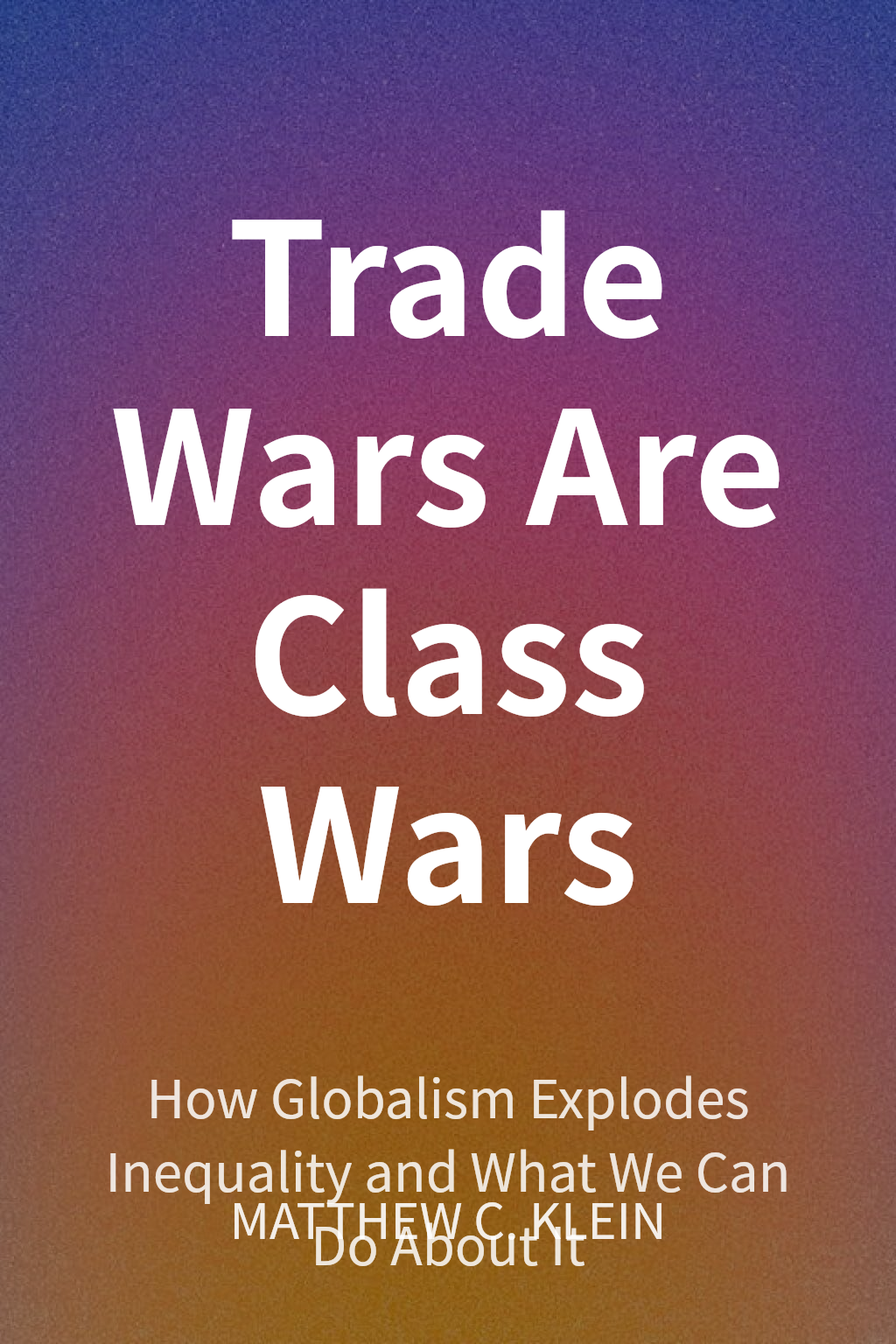 Trade Wars Are Class Wars cover