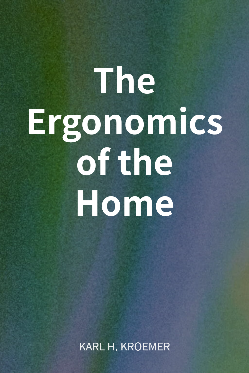 The Ergonomics of the Home cover