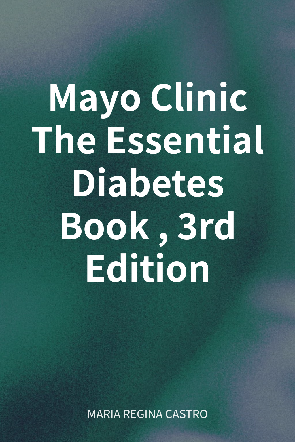 Mayo Clinic The Essential Diabetes Book, 3rd Edition cover