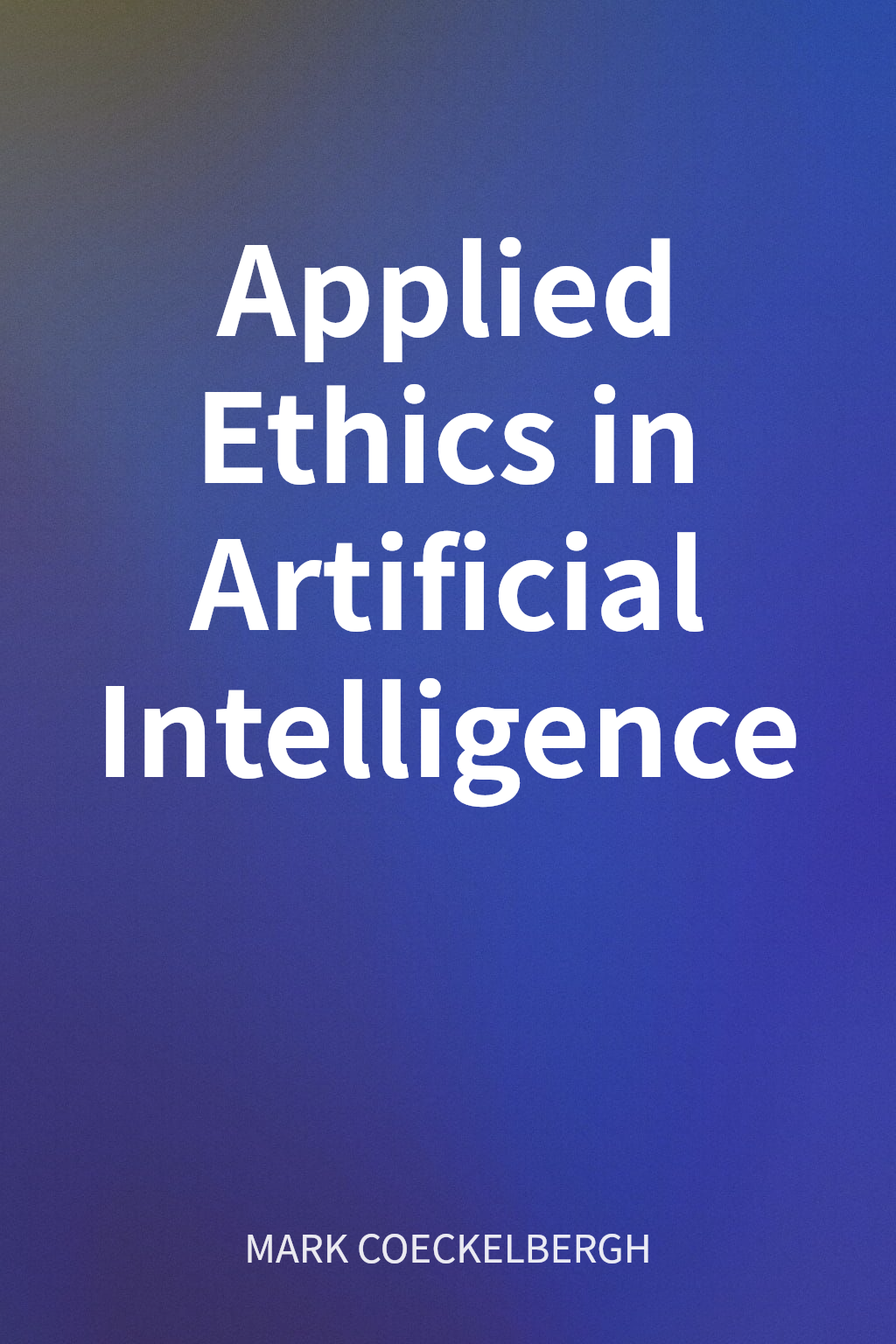 Applied Ethics in Artificial Intelligence cover