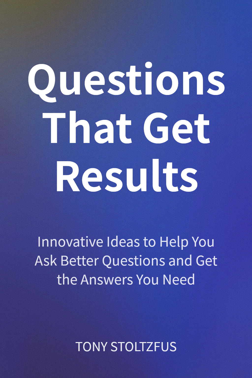 Questions That Get Results cover