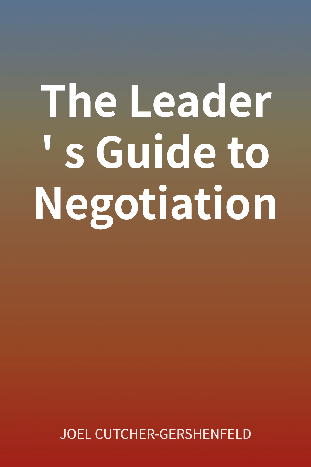 The Leader's Guide to Negotiation cover
