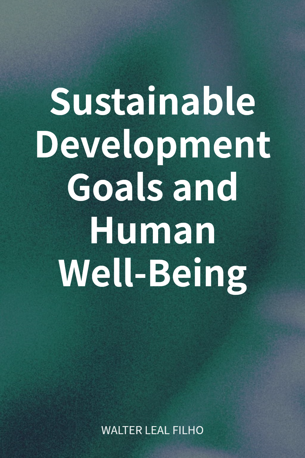 Sustainable Development Goals and Human Well-Being cover