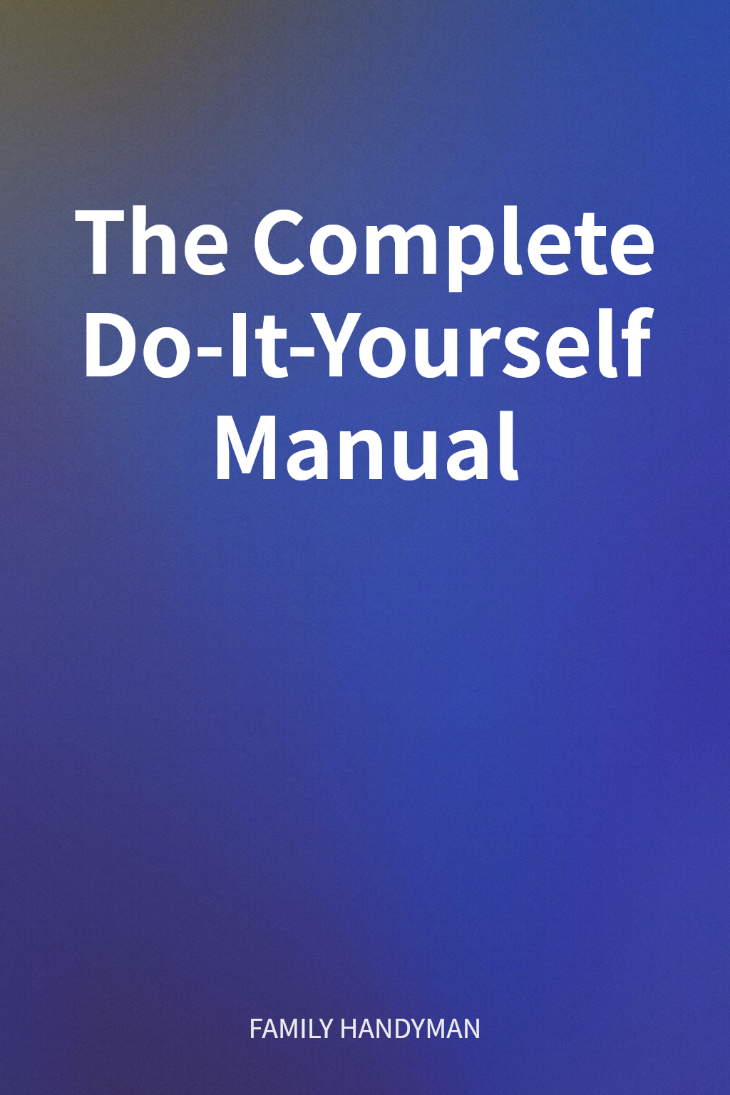 The Complete Do-It-Yourself Manual cover