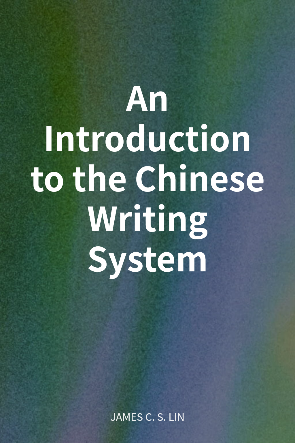 An Introduction to the Chinese Writing System cover