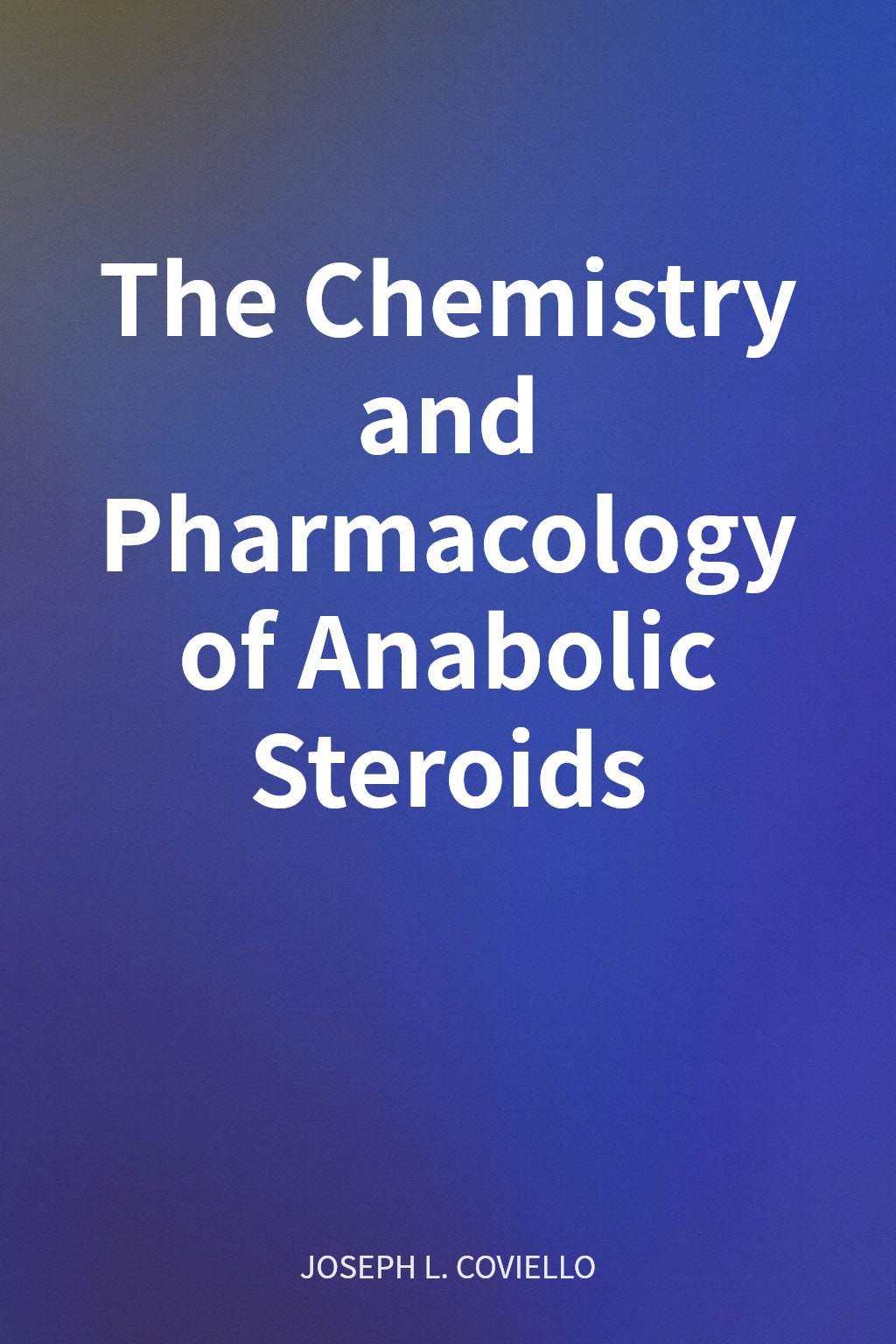 The Chemistry and Pharmacology of Anabolic Steroids cover