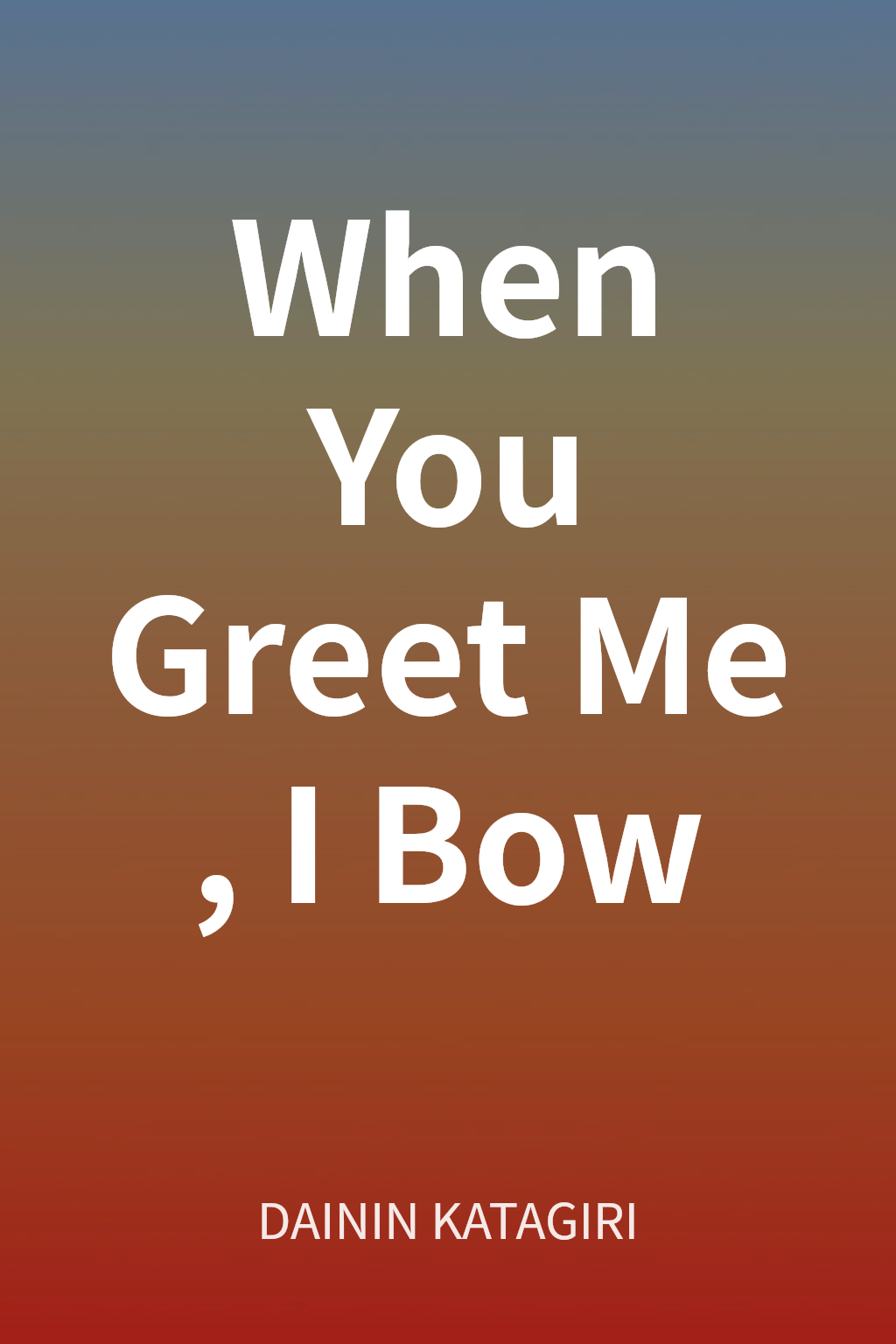 When You Greet Me, I Bow cover