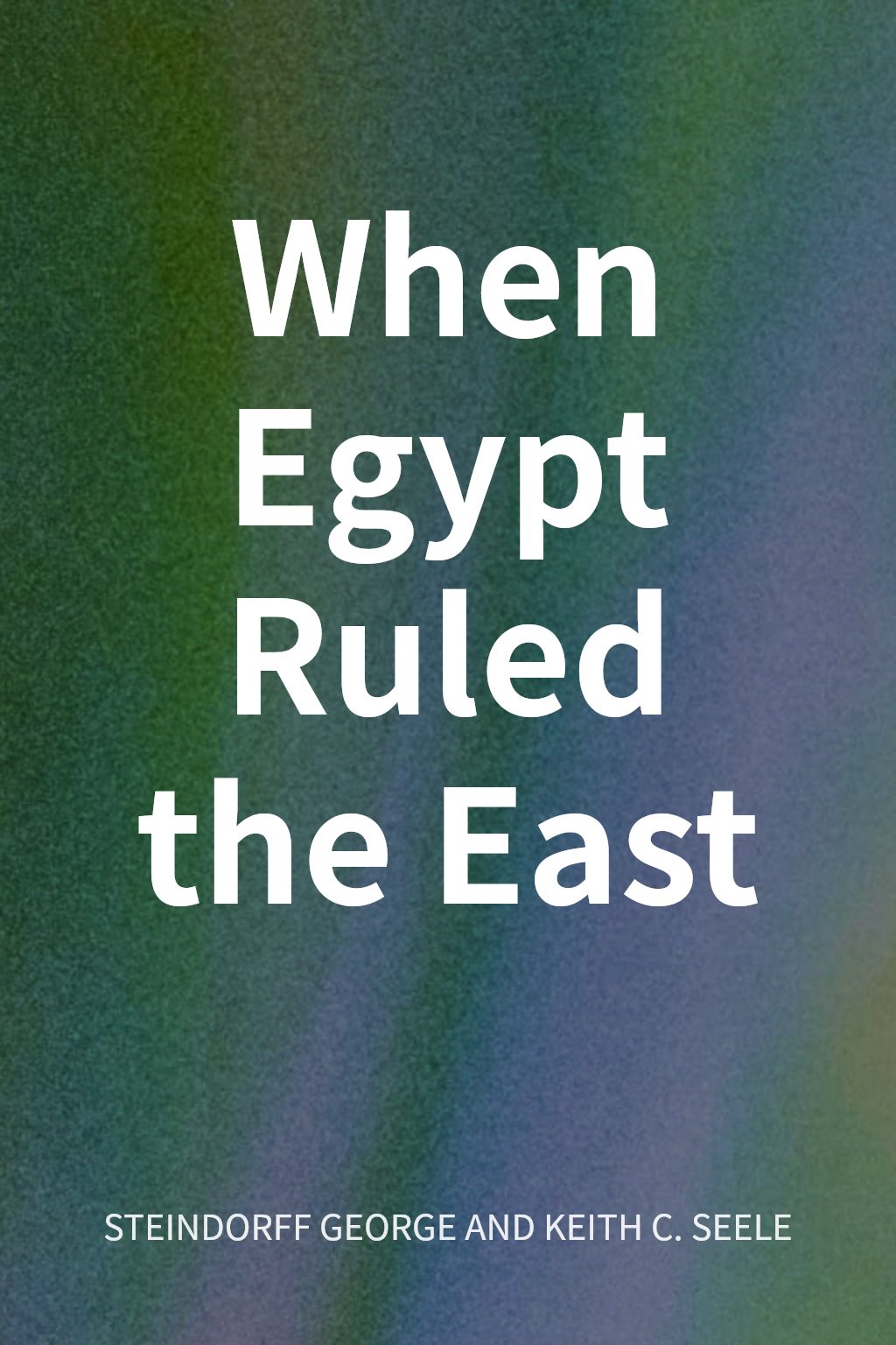 When Egypt Ruled the East cover