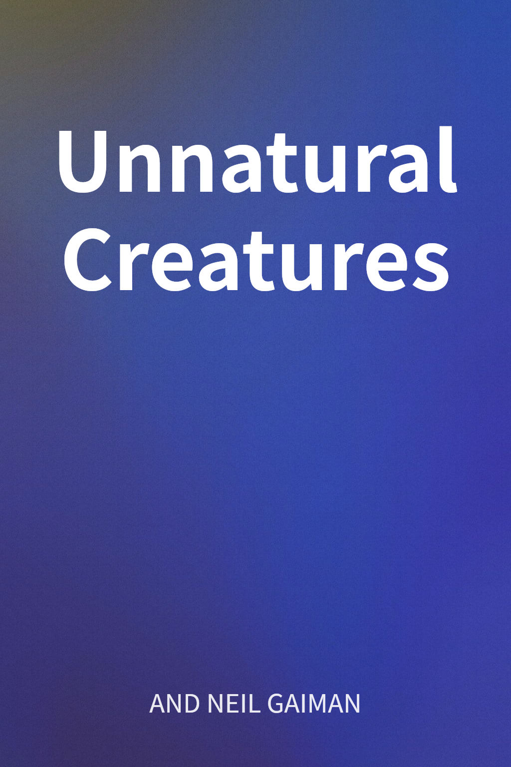 Unnatural Creatures cover