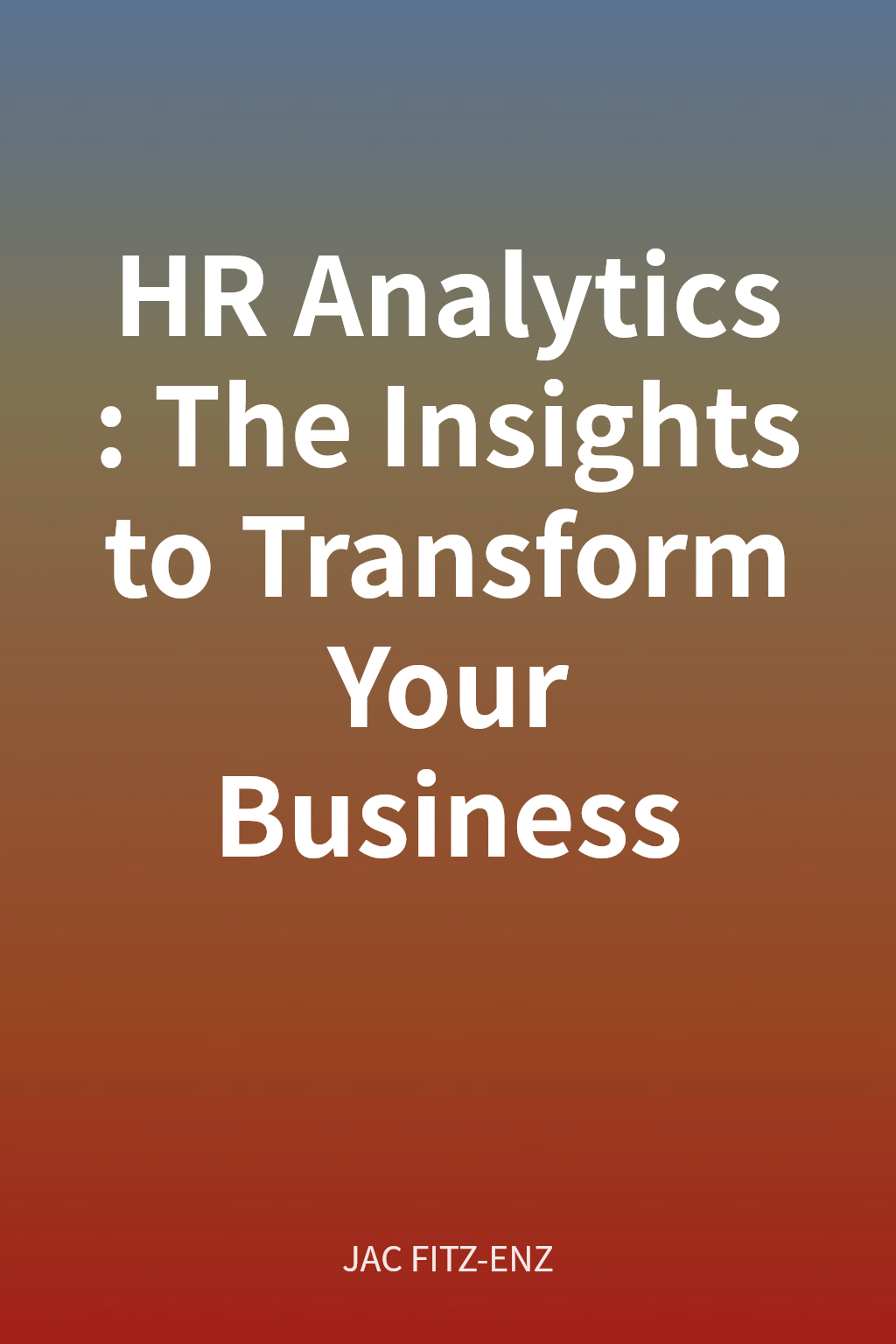 HR Analytics: The Insights to Transform Your Business cover