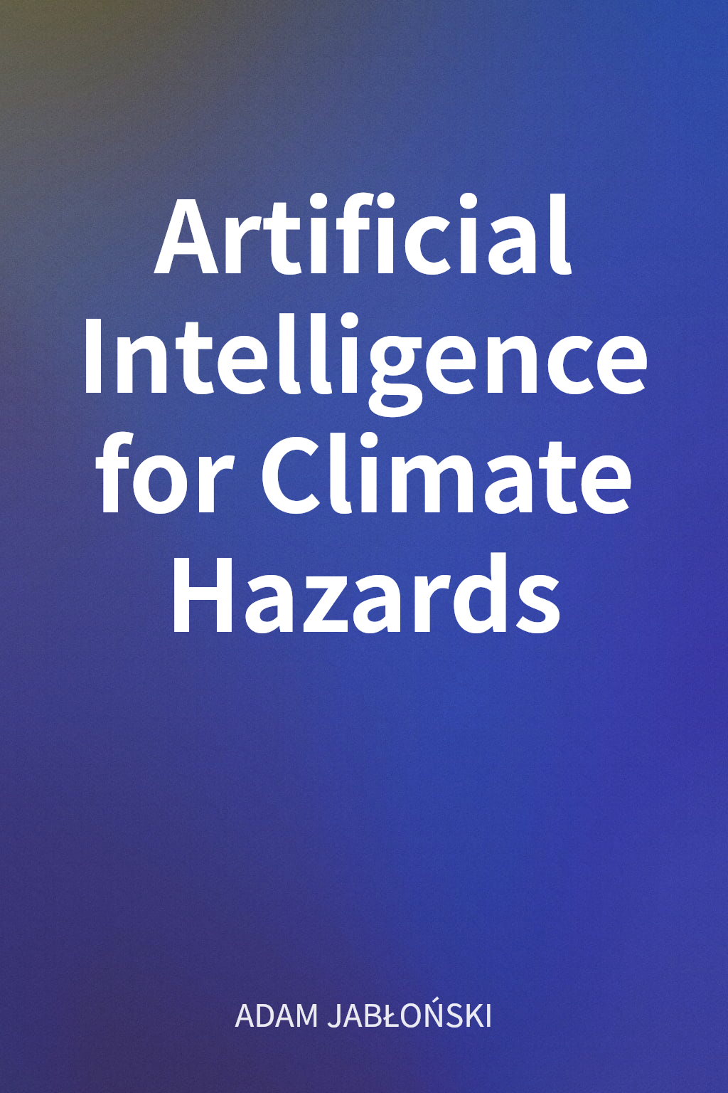 Artificial Intelligence for Climate Hazards cover