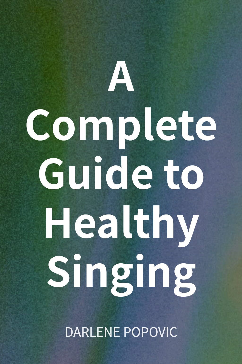 A Complete Guide to Healthy Singing cover