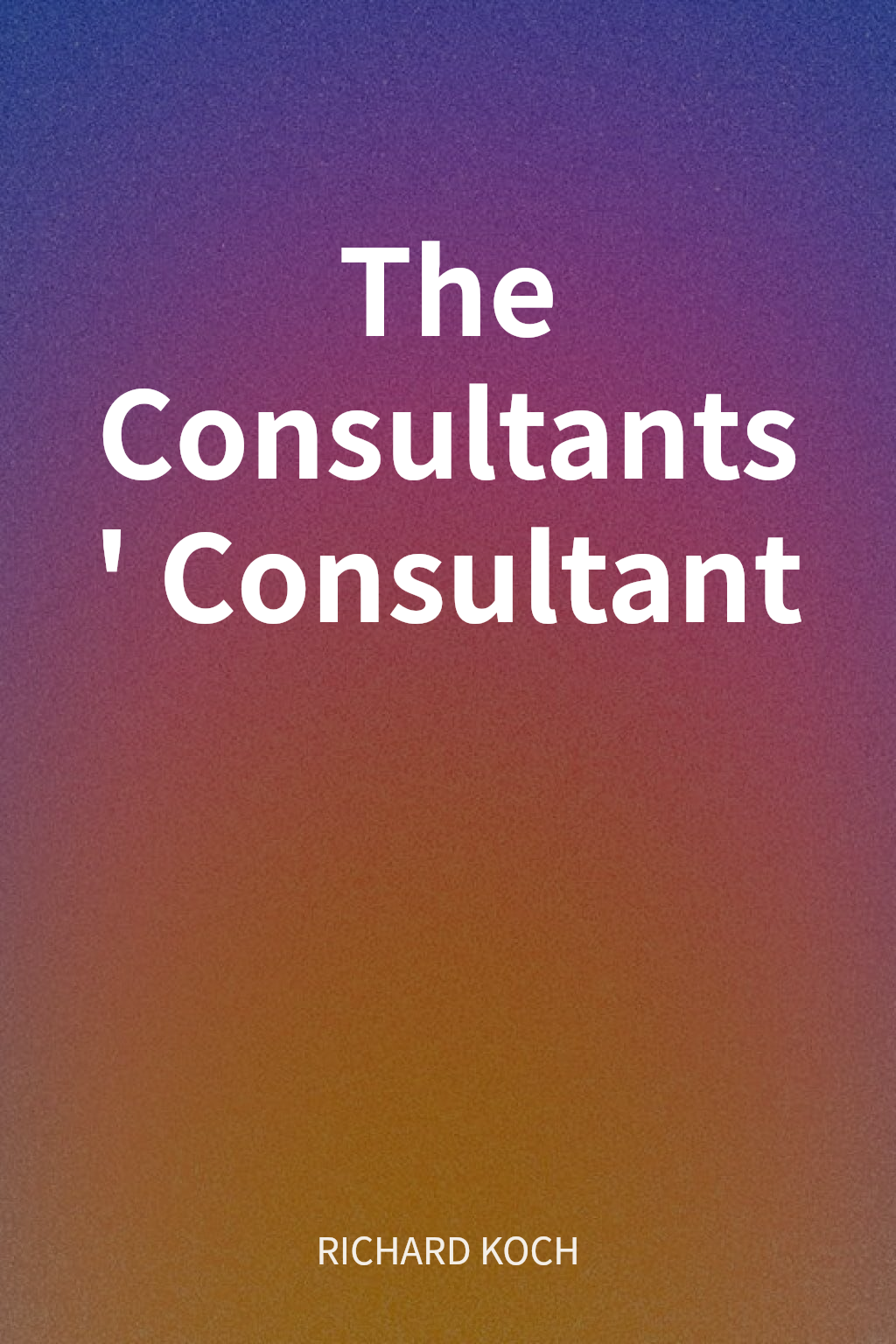 The Consultants' Consultant cover