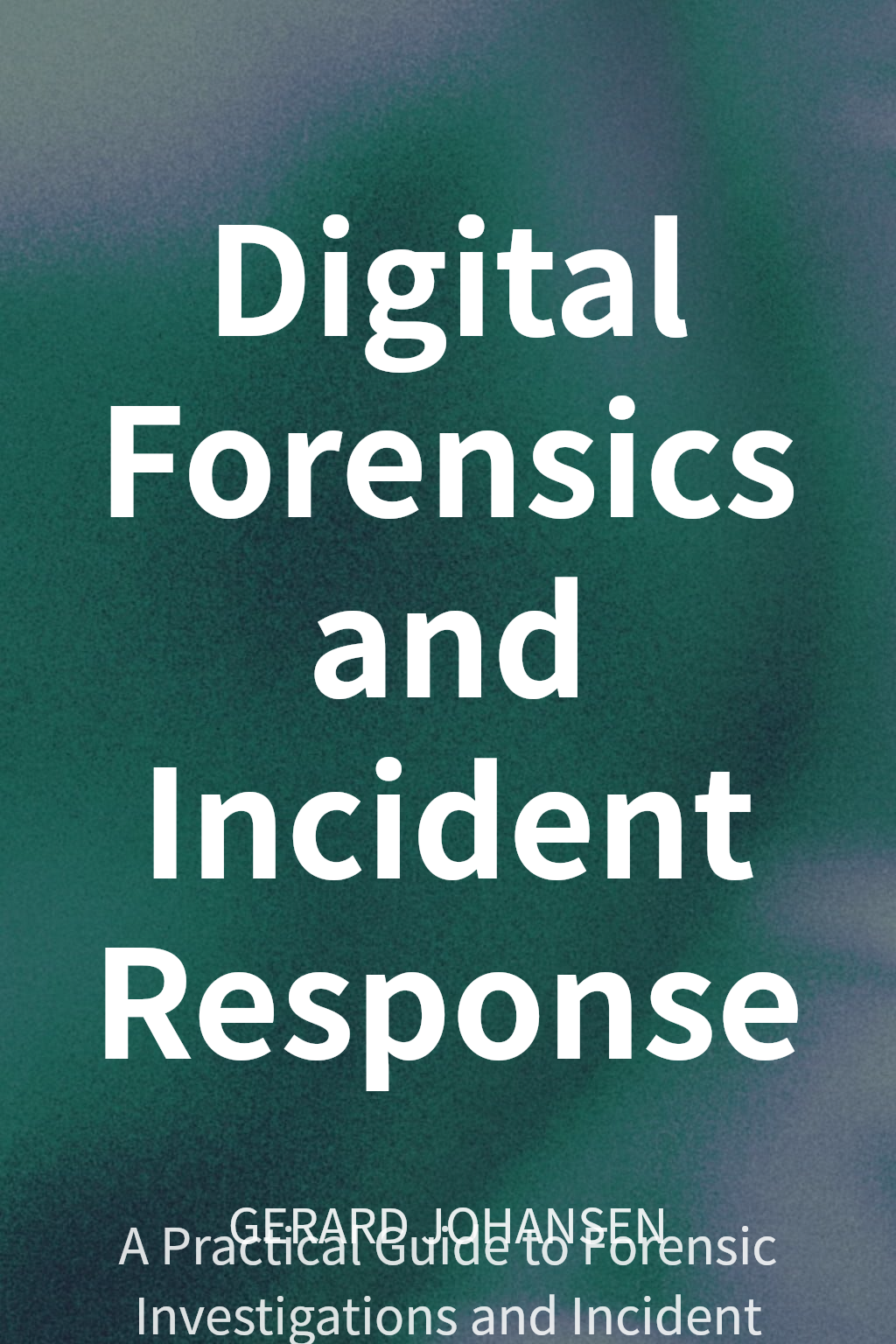 Digital Forensics and Incident Response cover