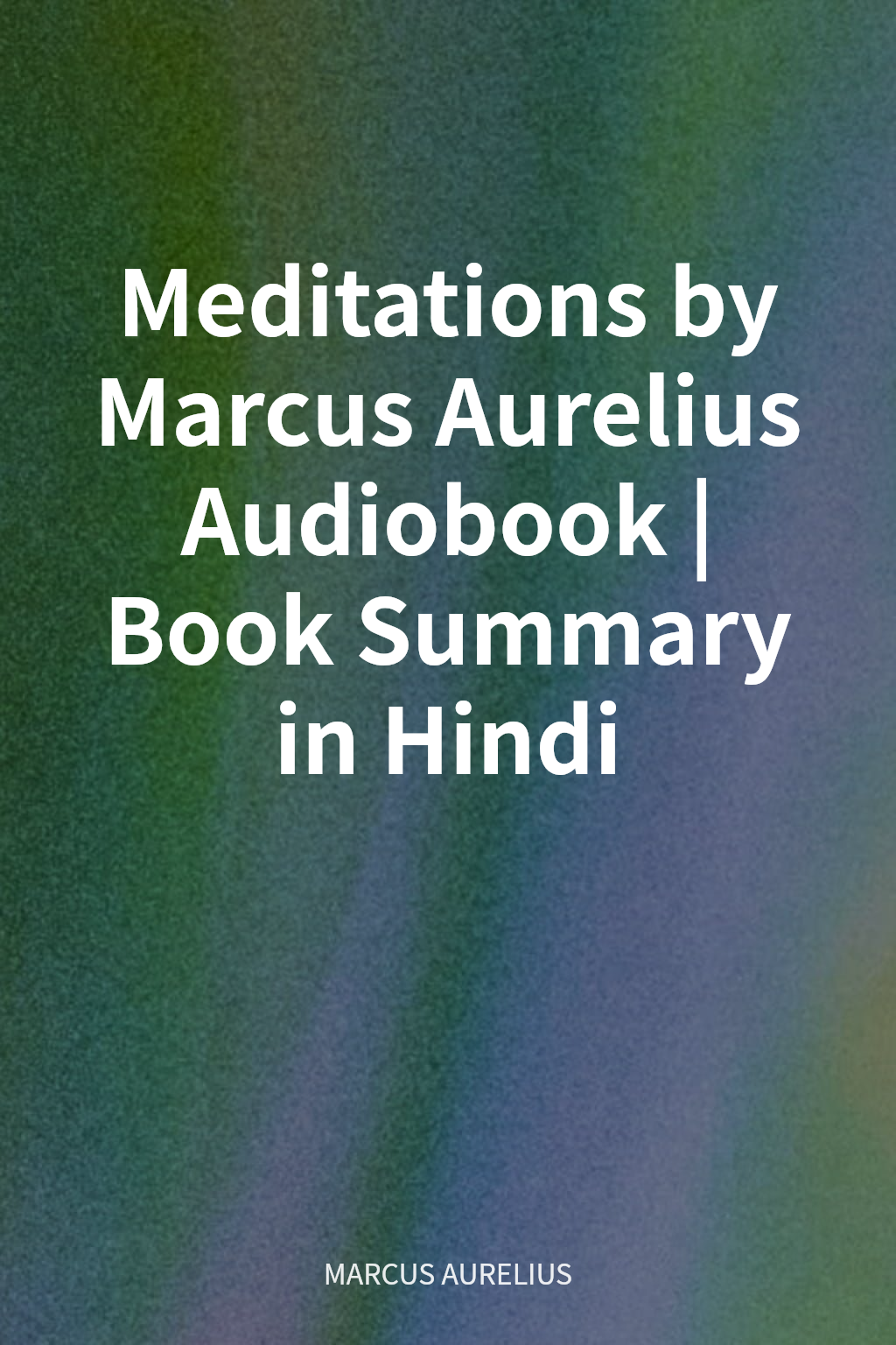 Meditations by Marcus Aurelius Audiobook | Book Summary in Hindi cover
