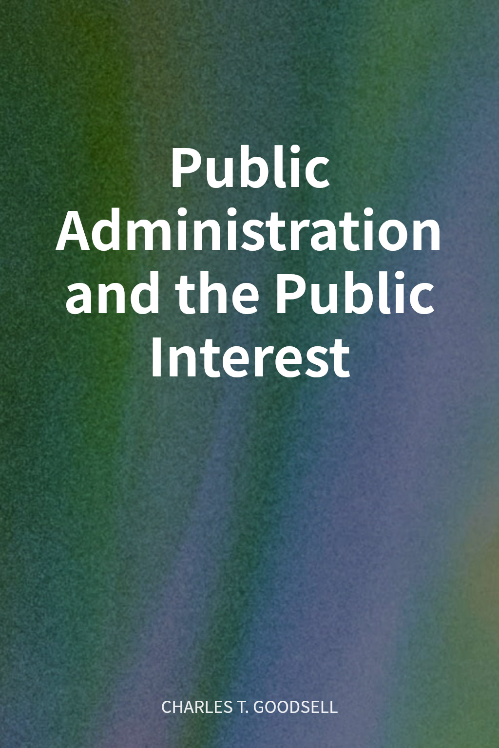 Public Administration and the Public Interest cover