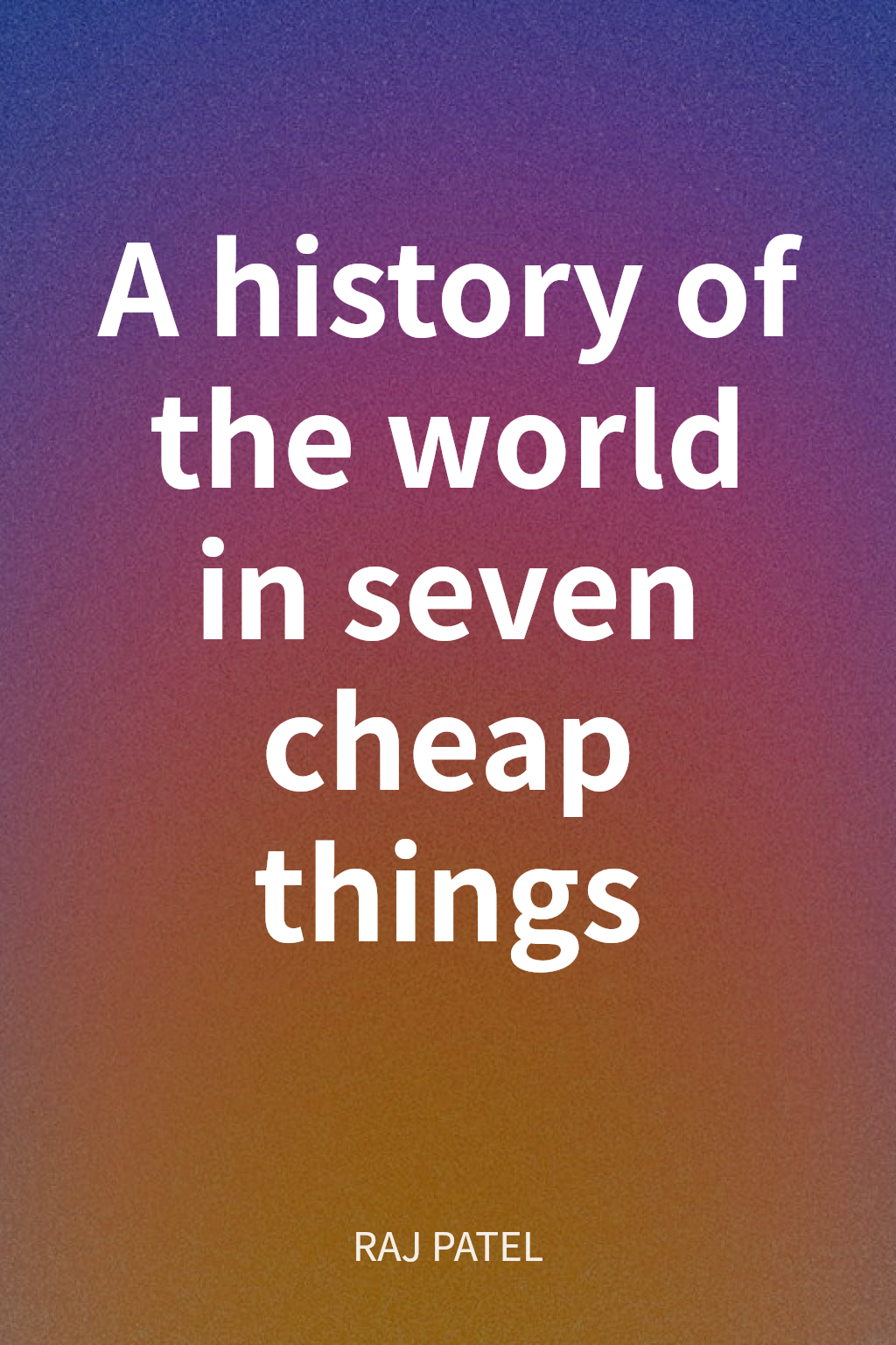 A history of the world in seven cheap things cover