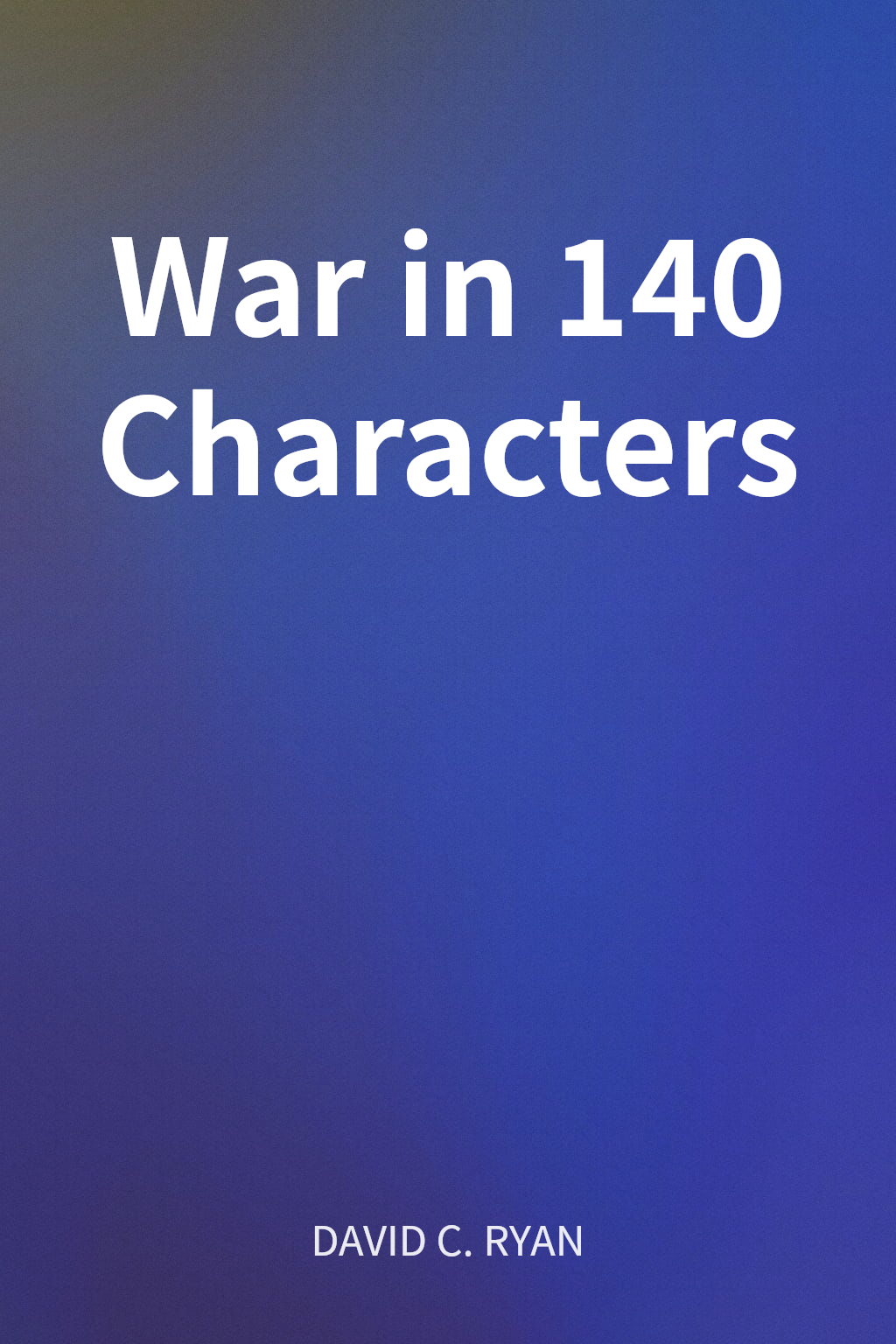 War in 140 Characters cover