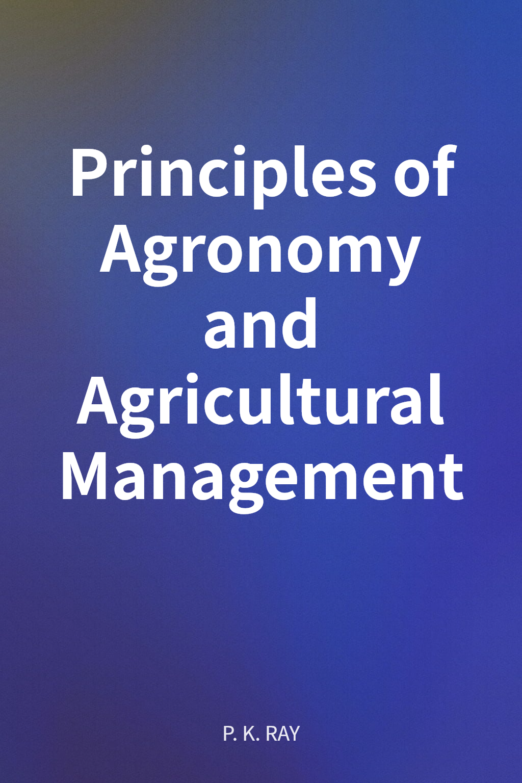 Principles of Agronomy and Agricultural Management cover