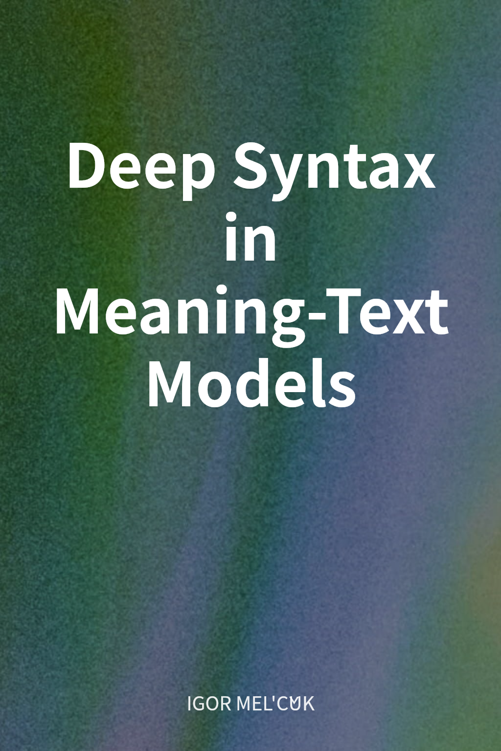 Deep Syntax in Meaning-Text Models cover