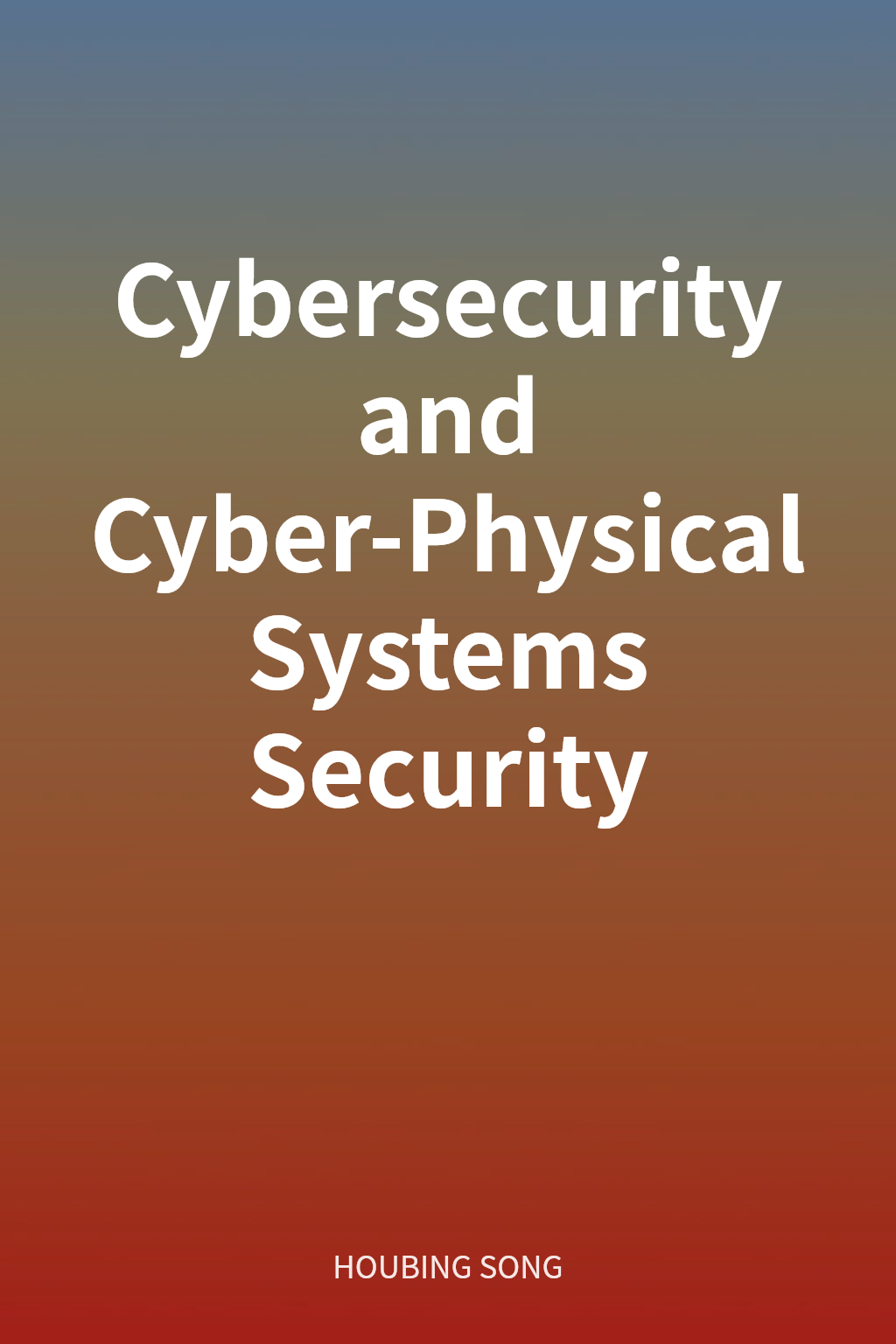 Cybersecurity and Cyber-Physical Systems Security cover