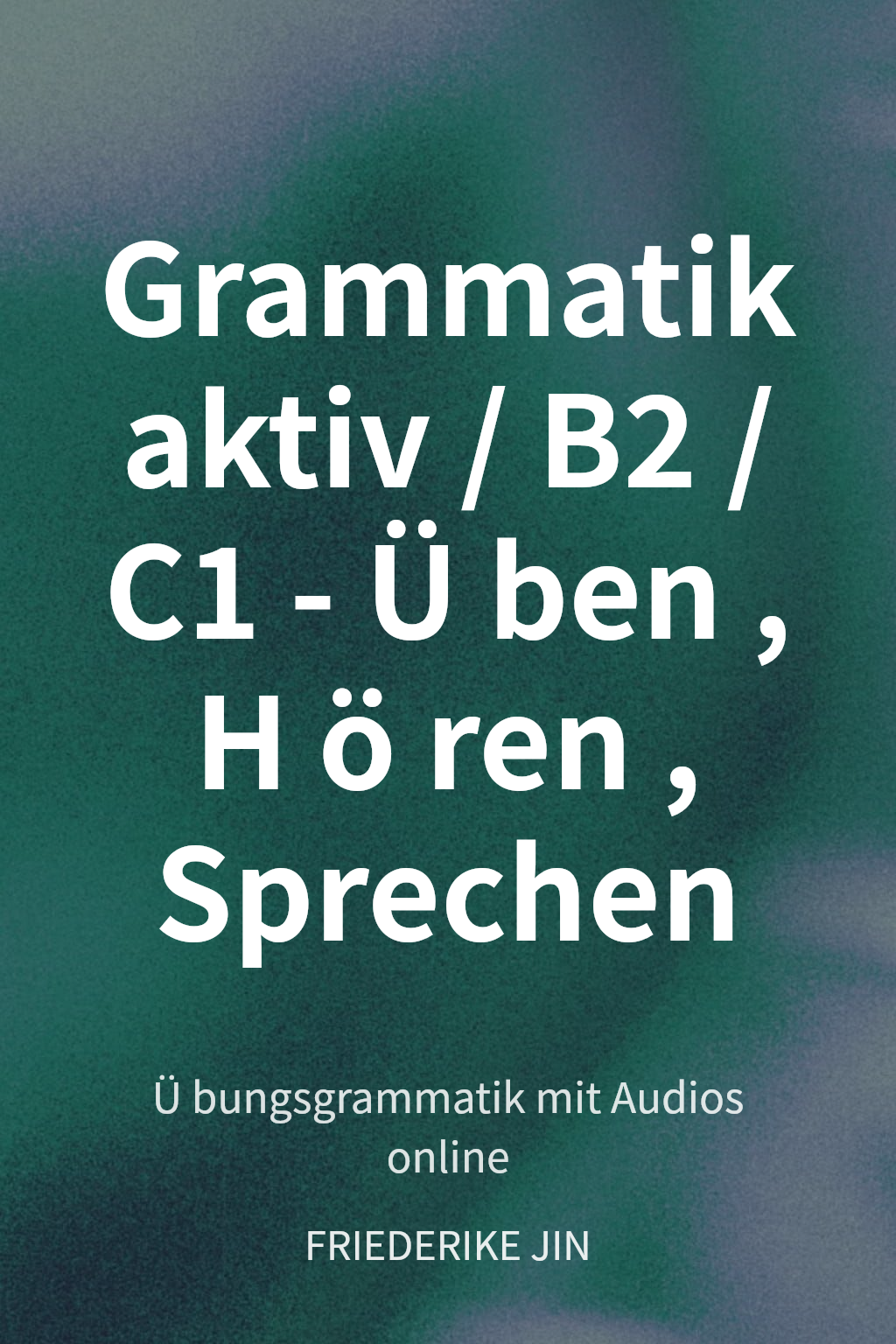 Grammatik aktiv / B2/C1 - Üben, Hören, Sprechen cover