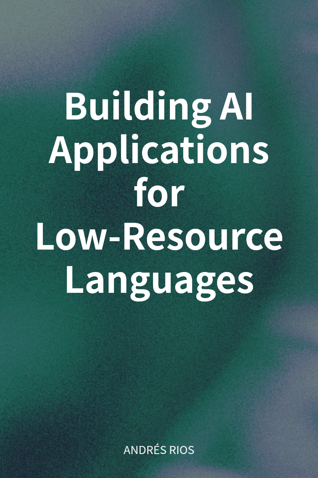 Building AI Applications for Low-Resource Languages cover