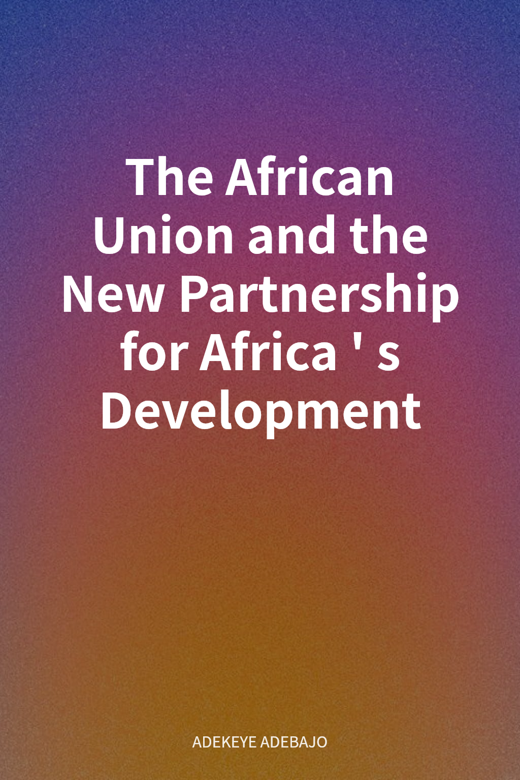 The African Union and the New Partnership for Africa's Development cover