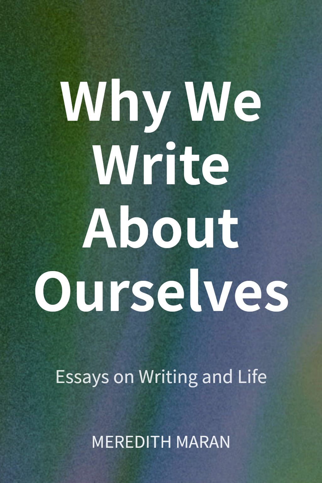 Why We Write About Ourselves cover