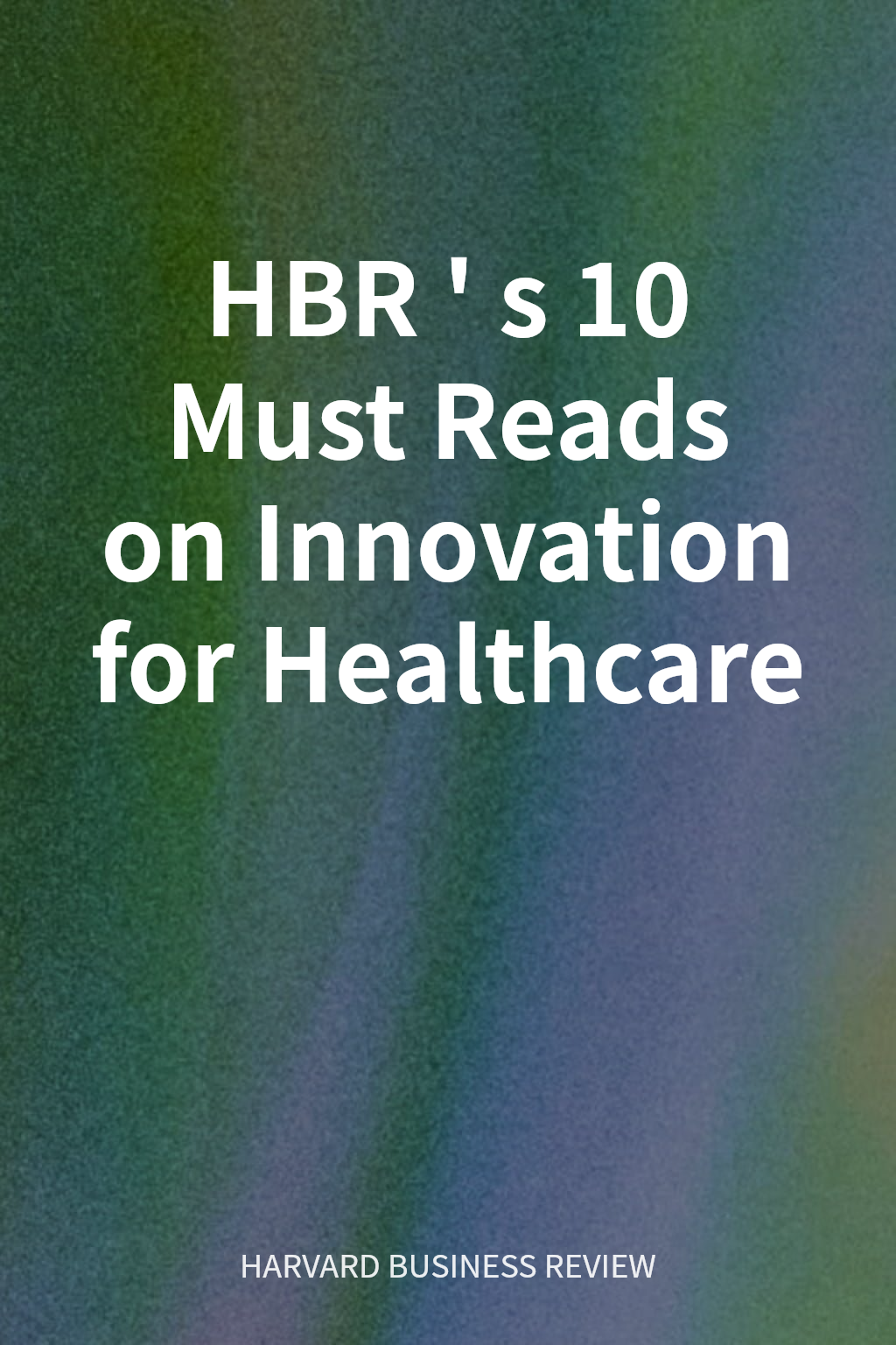 HBR's 10 Must Reads on Innovation for Healthcare cover