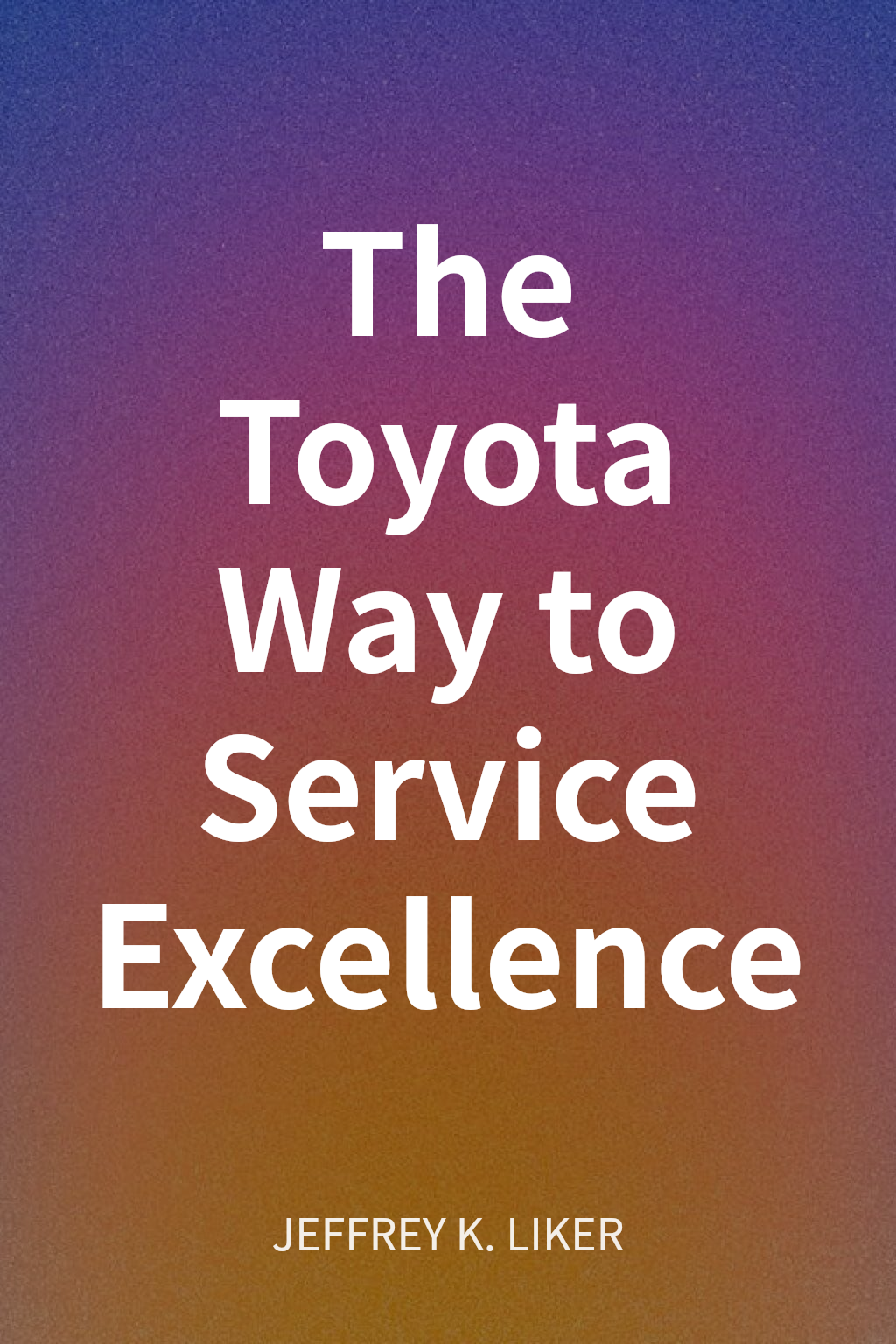 The Toyota Way to Service Excellence cover