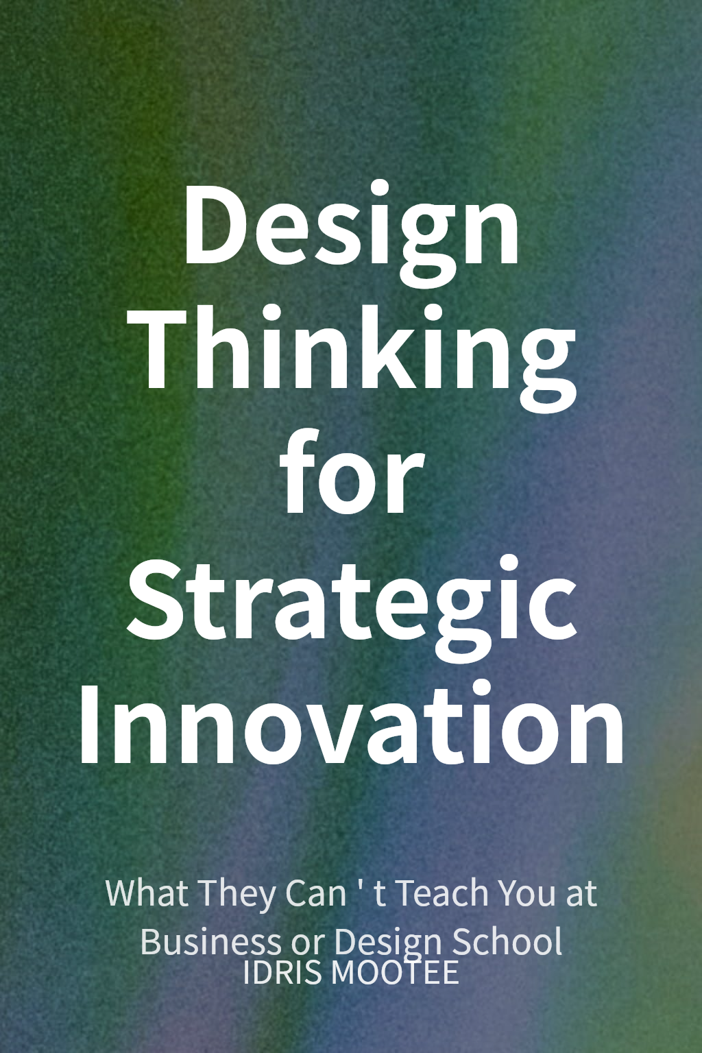 Design Thinking for Strategic Innovation cover