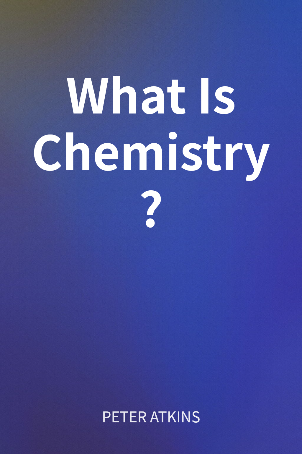 What Is Chemistry? cover