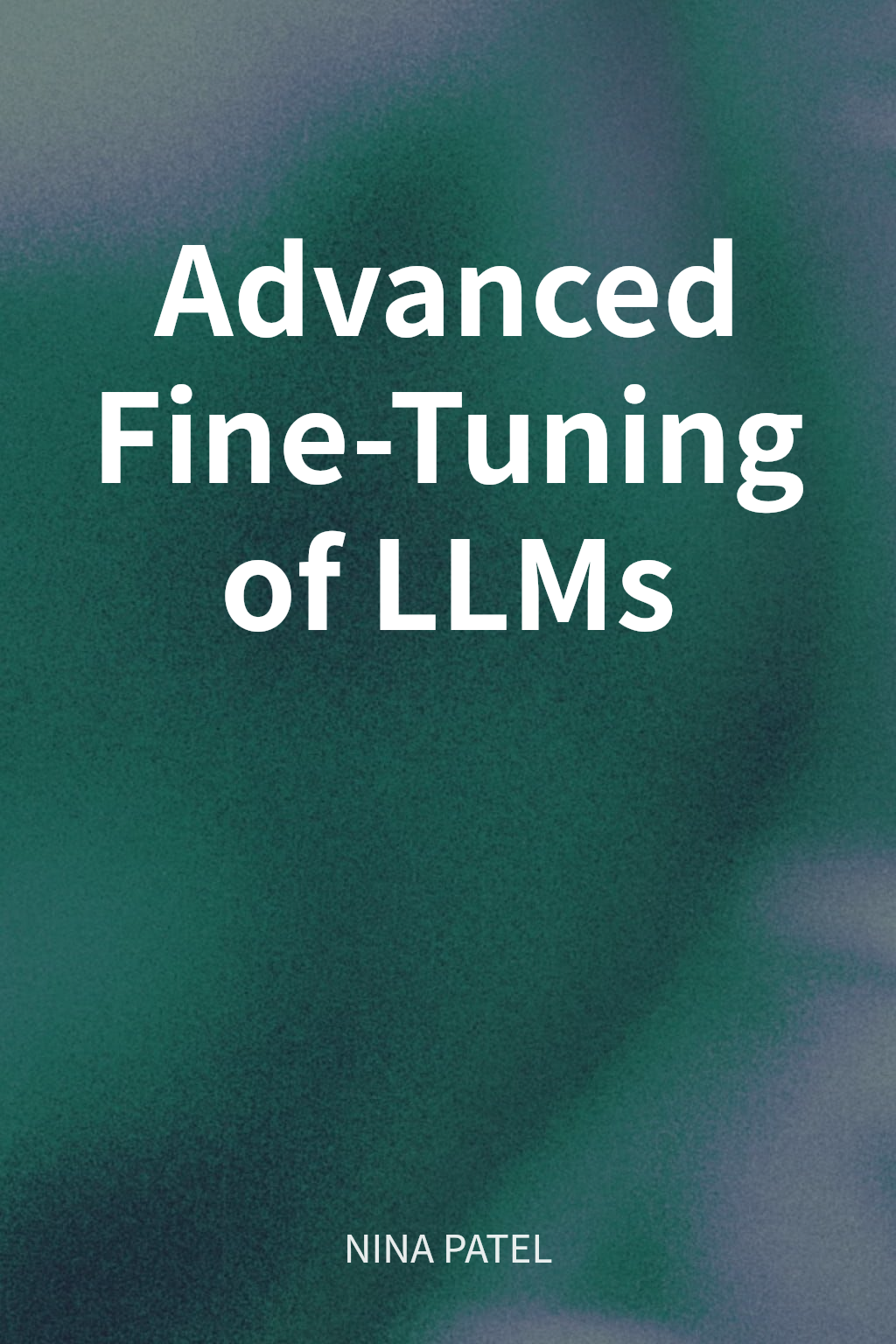 Advanced Fine-Tuning of LLMs cover