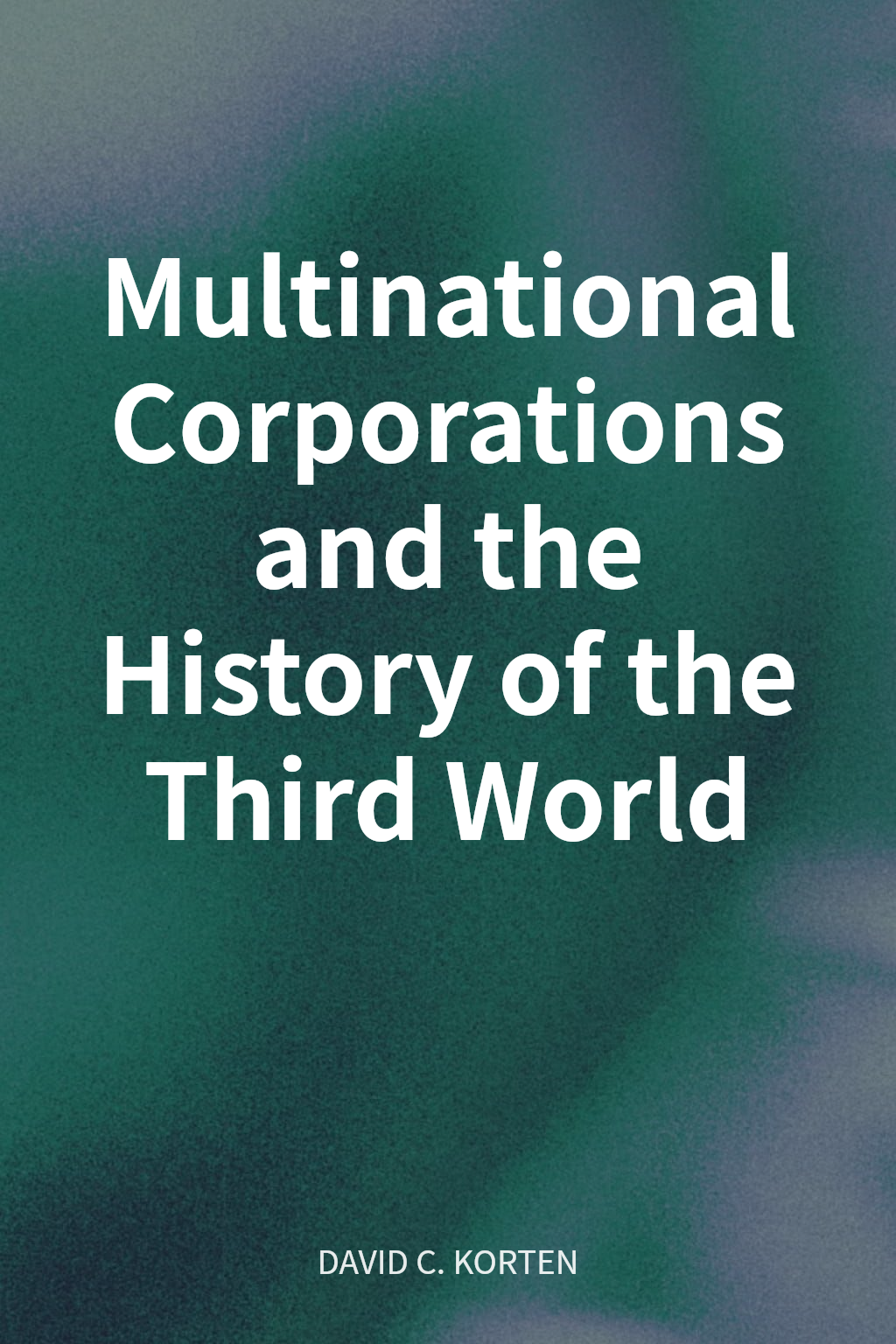 Multinational Corporations and the History of the Third World cover