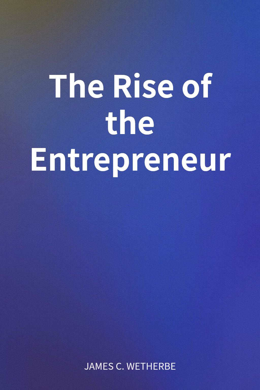 The Rise of the Entrepreneur cover