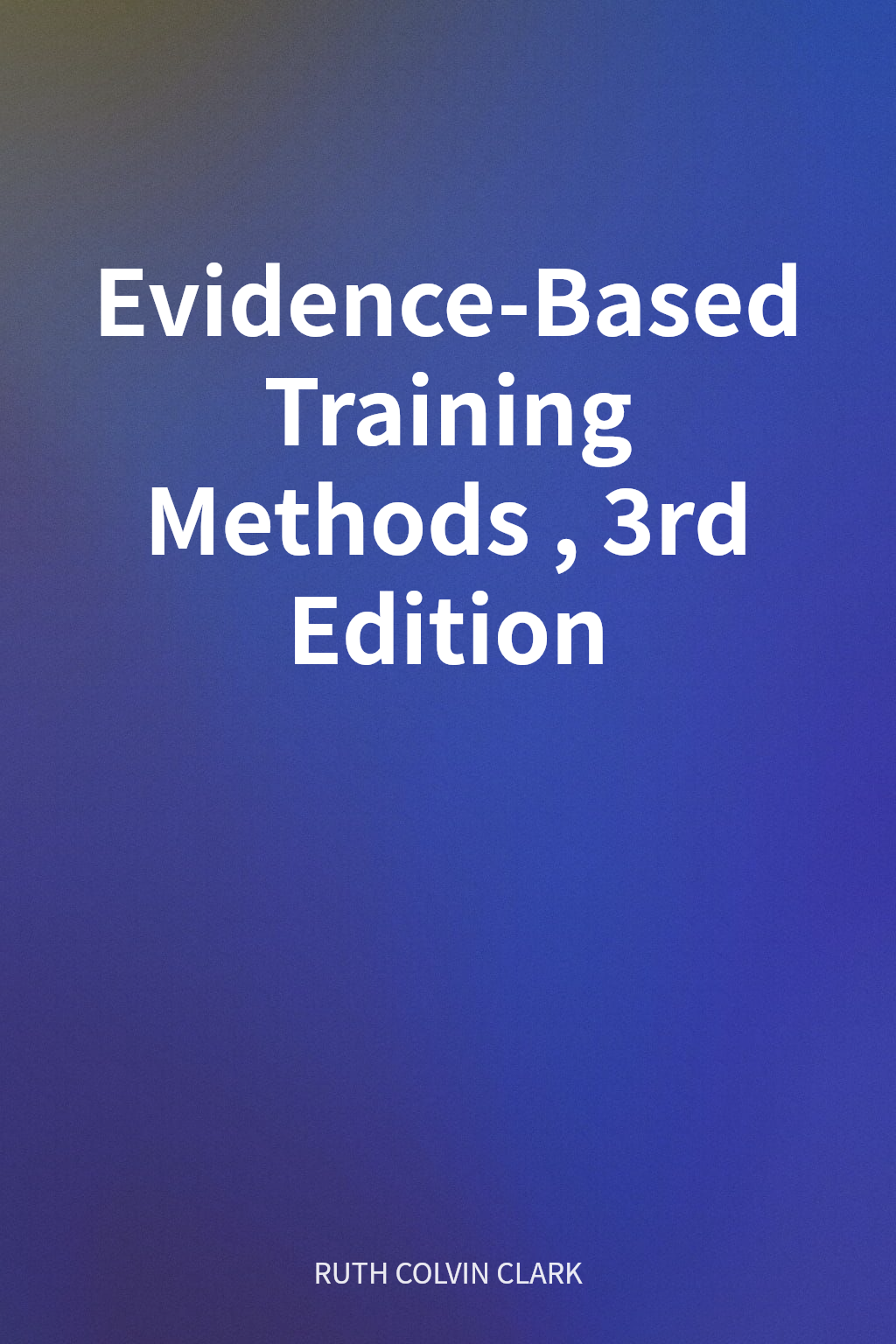 Evidence-Based Training Methods, 3rd Edition cover